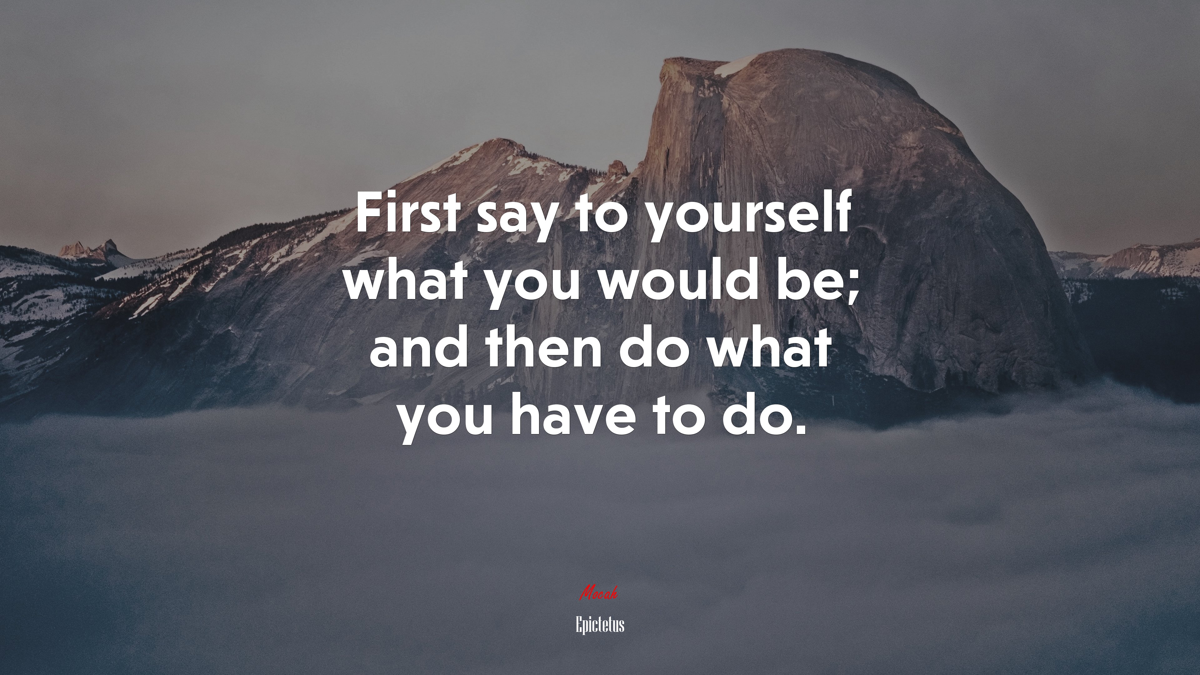 First say to yourself what you would be; and then do what you have to do. | Epictetus quote HD Wallpaper
