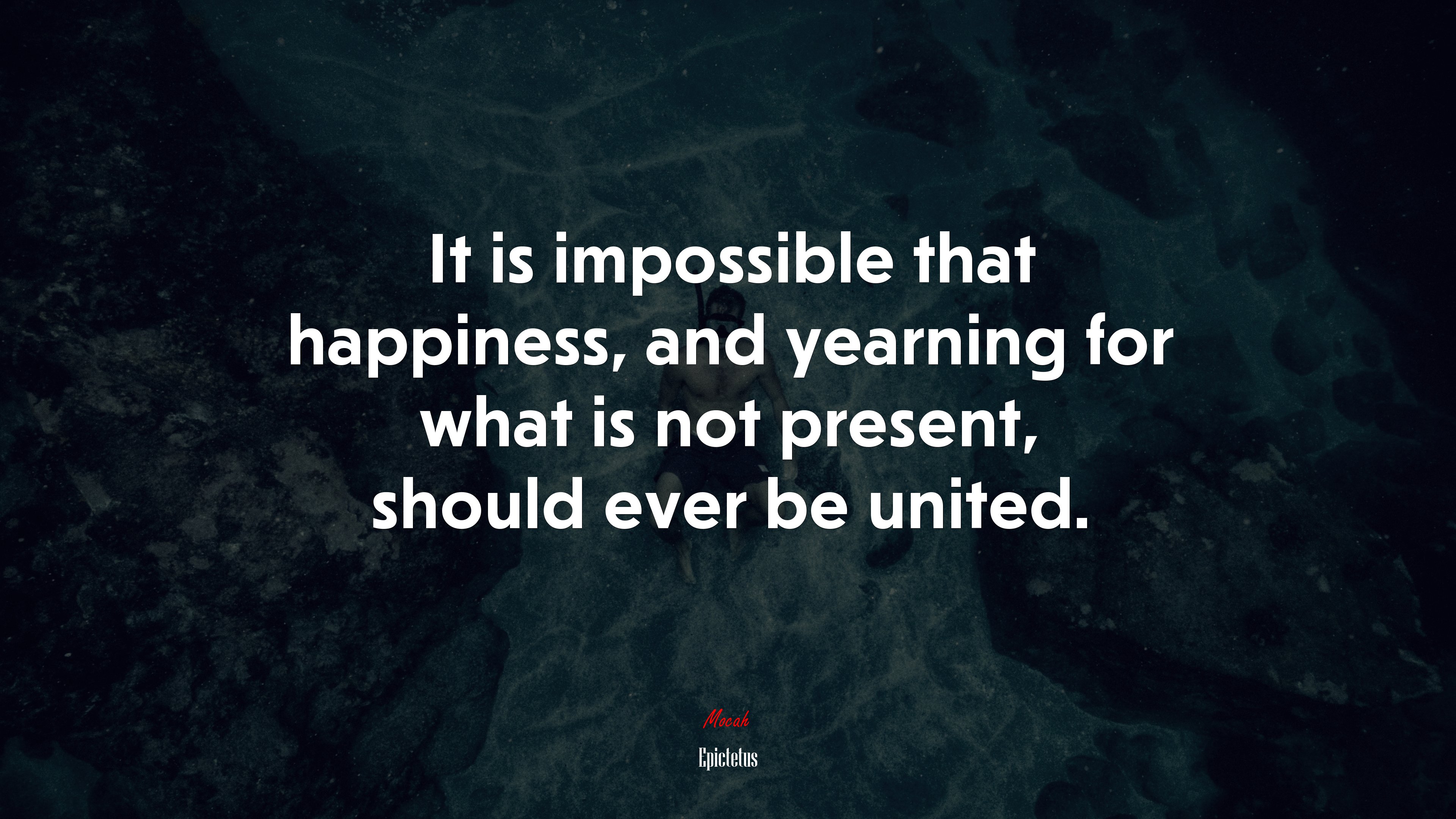 It is impossible that happiness, and yearning for what is not present, should ever be united. | Epictetus quote HD Wallpaper