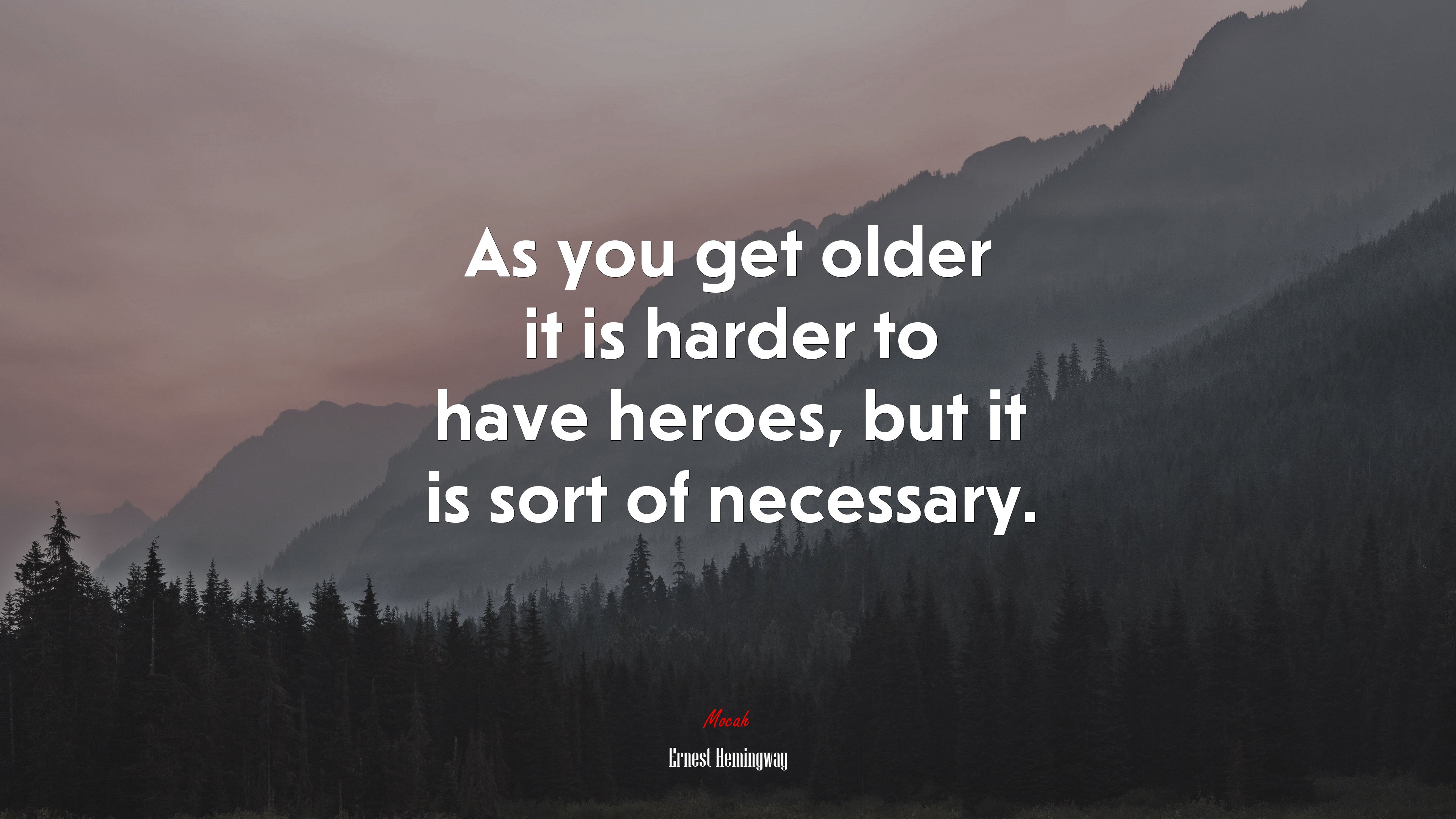 As you get older it is harder to have heroes, but it is sort of necessary. | Ernest Hemingway quote HD Wallpaper