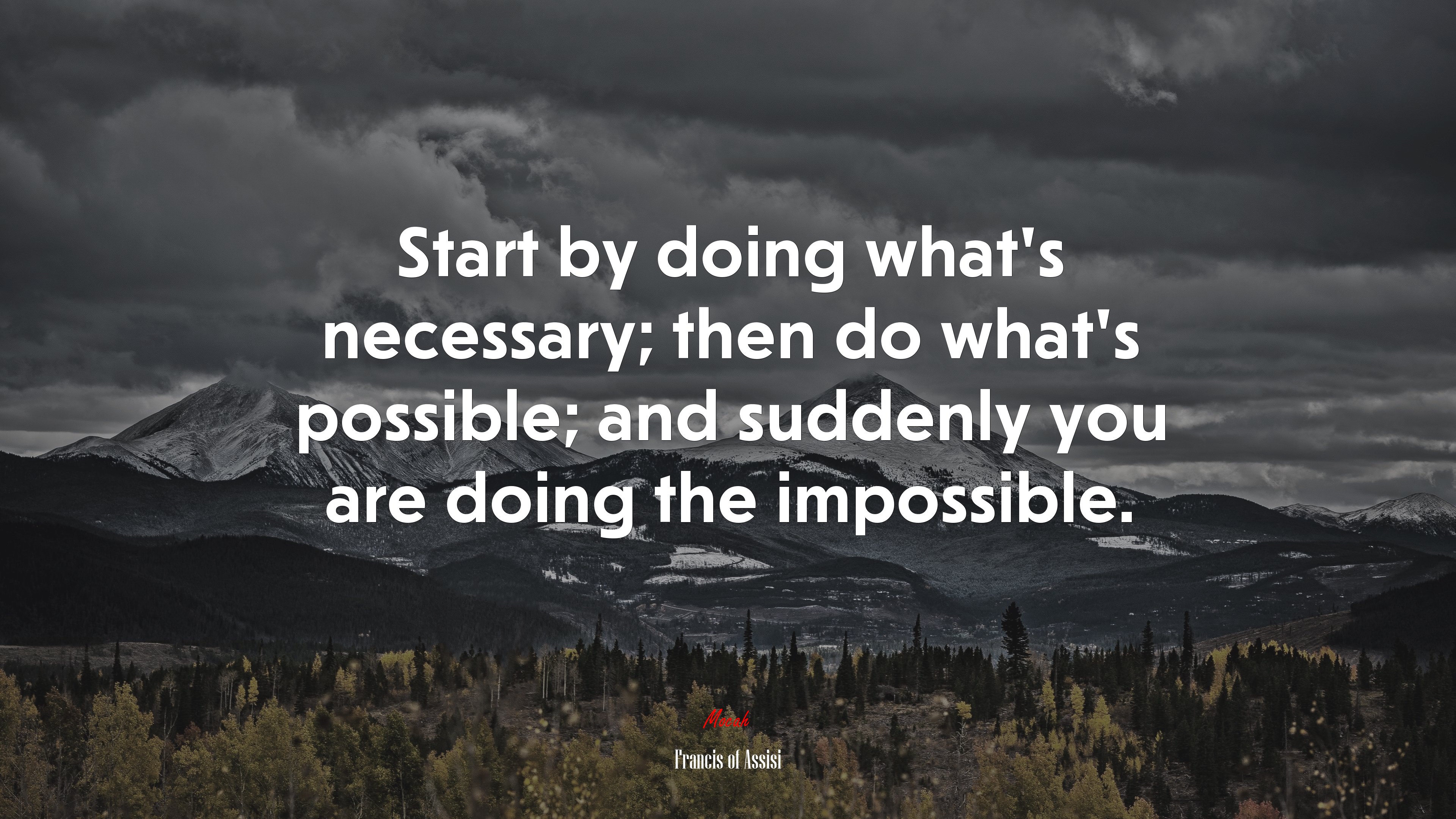 Start by doing what’s necessary; then do what’s possible; and suddenly you are doing the impossible. | Francis of Assisi quote HD Wallpaper