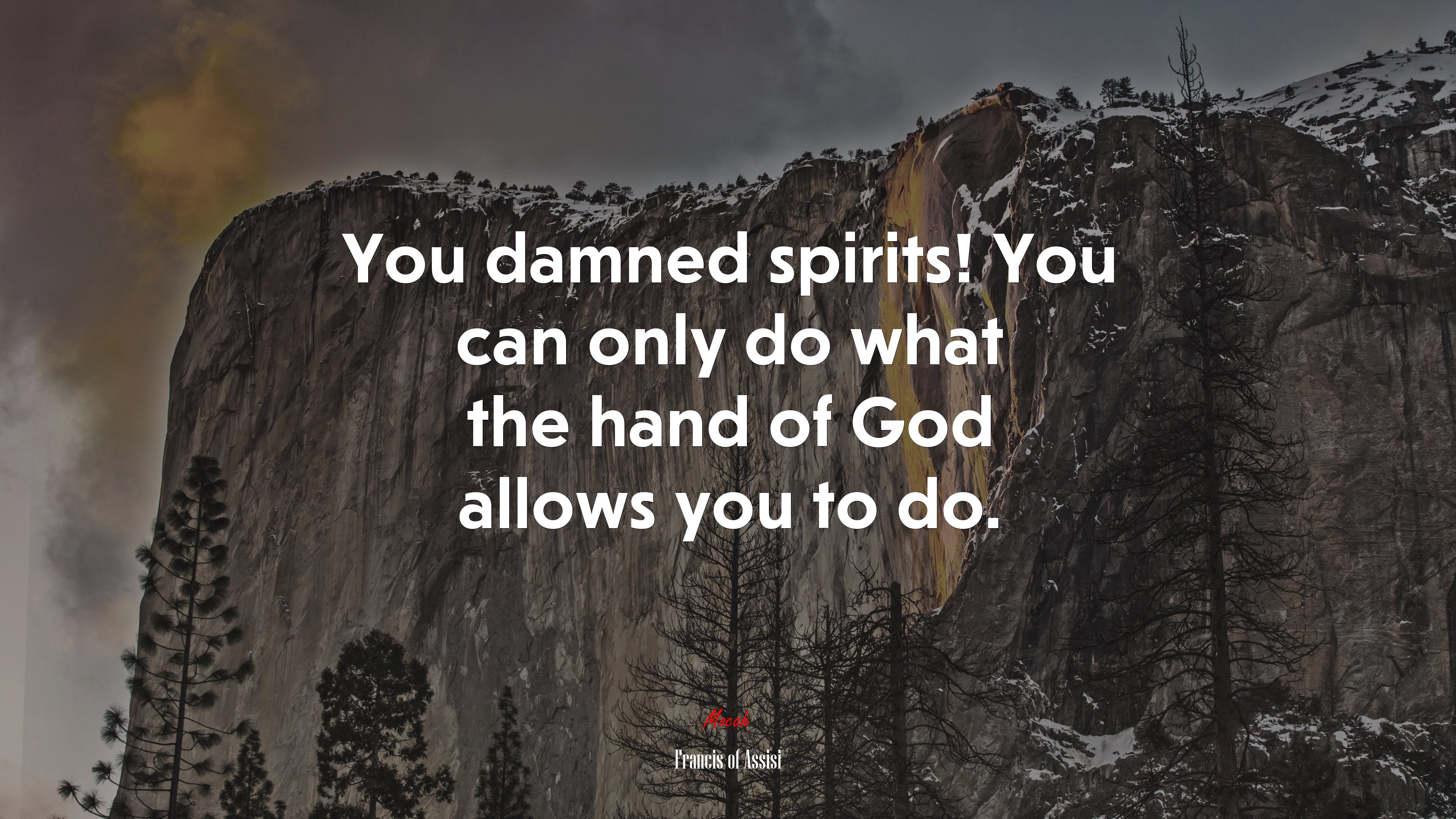 You damned spirits! You can only do what the hand of God allows you to do. | Francis of Assisi quote HD Wallpaper