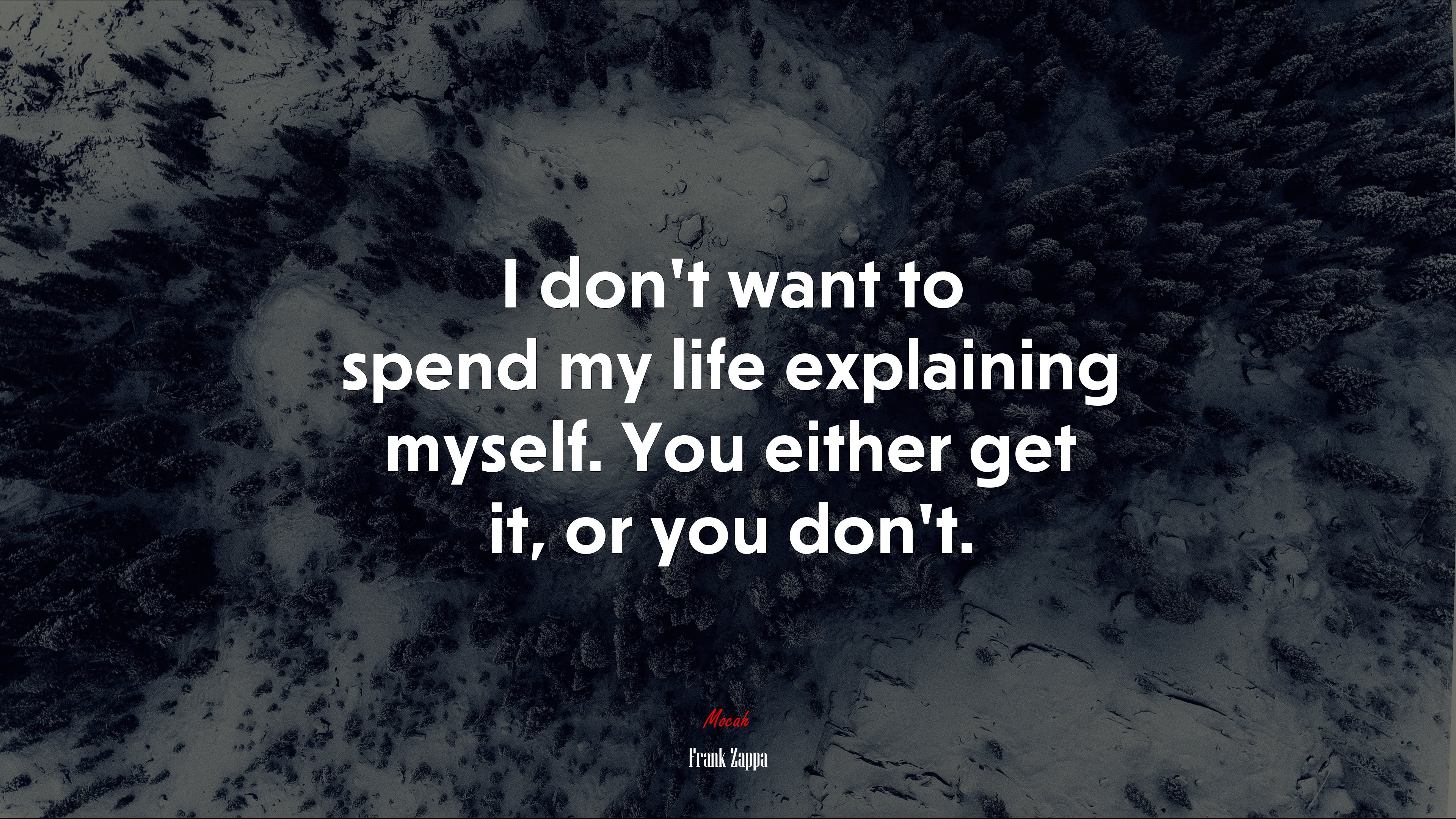 I don’t want to spend my life explaining myself. You either get it, or you don’t. | Frank Zappa quote HD Wallpaper