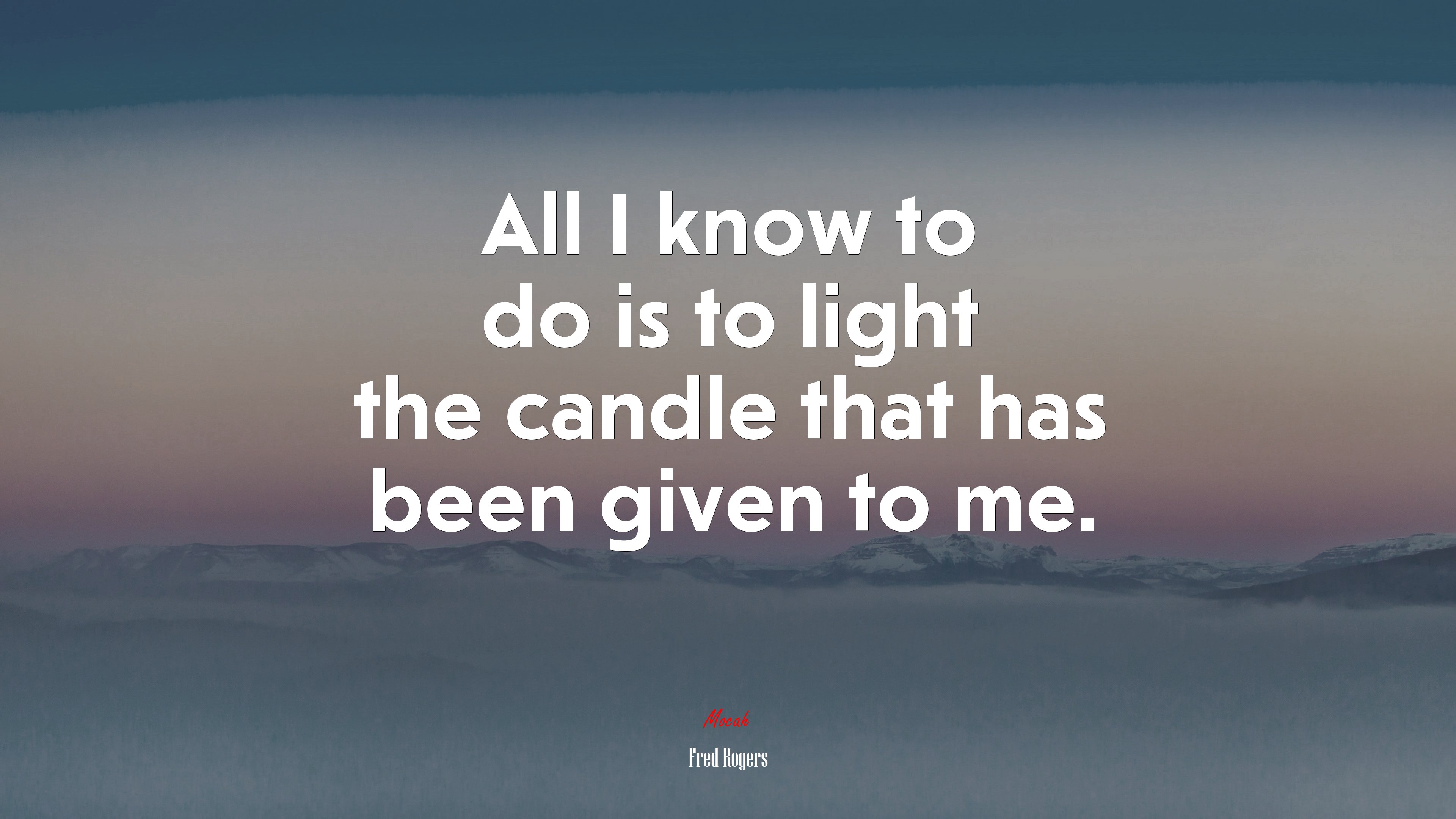 All I know to do is to light the candle that has been given to me. | Fred Rogers quote HD Wallpaper