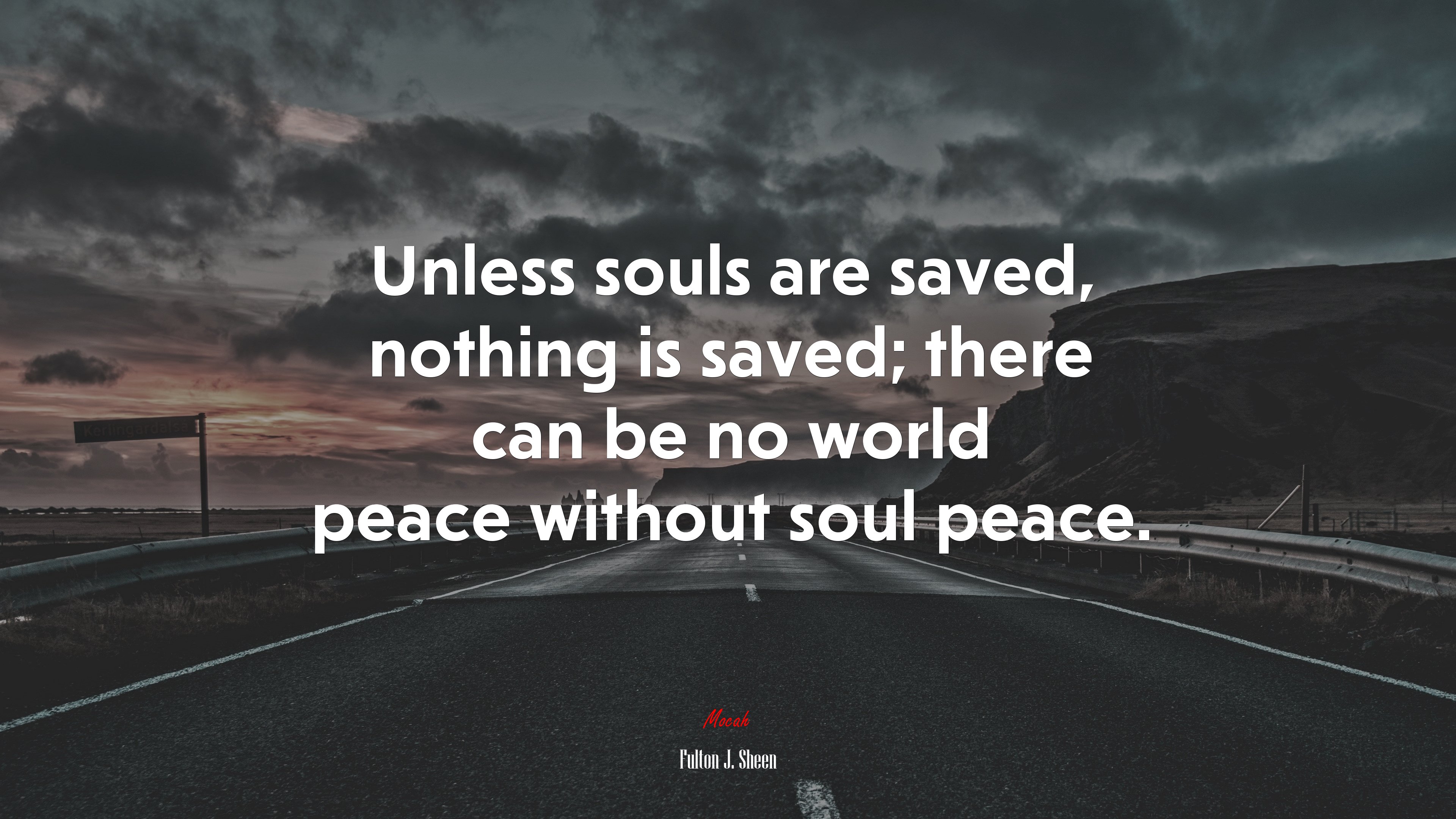 Unless souls are saved, nothing is saved; there can be no world peace without soul peace. | Fulton J. Sheen quote HD Wallpaper