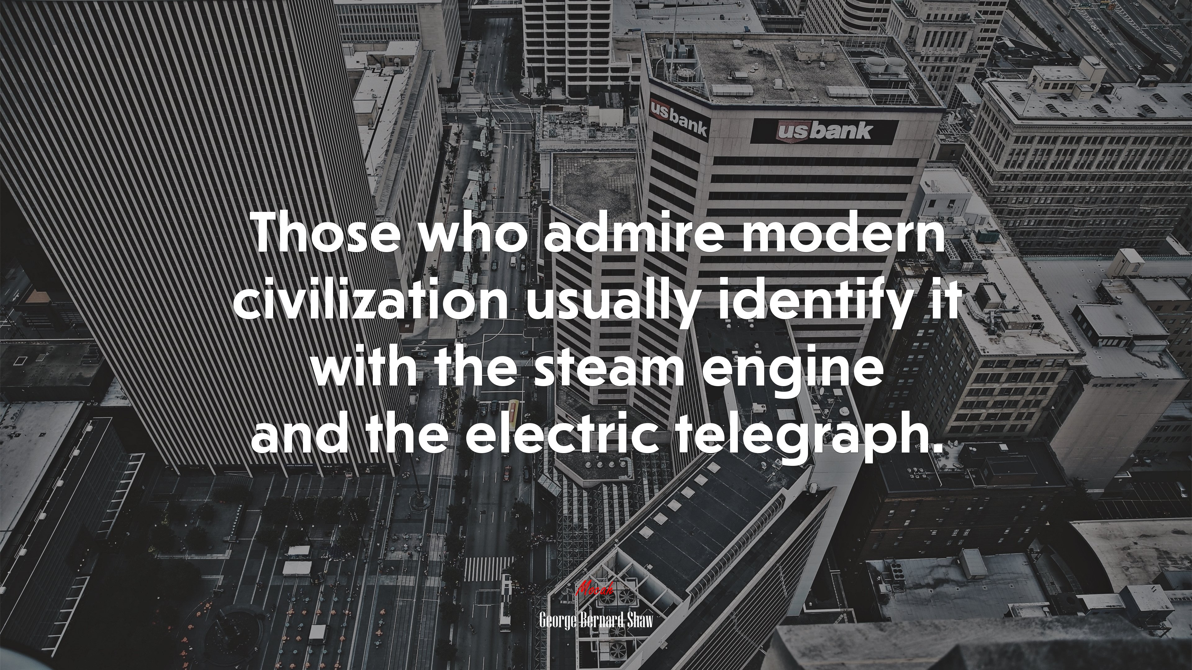 Those who admire modern civilization usually identify it with the steam engine and the electric telegraph. | George Bernard Shaw quote HD Wallpaper