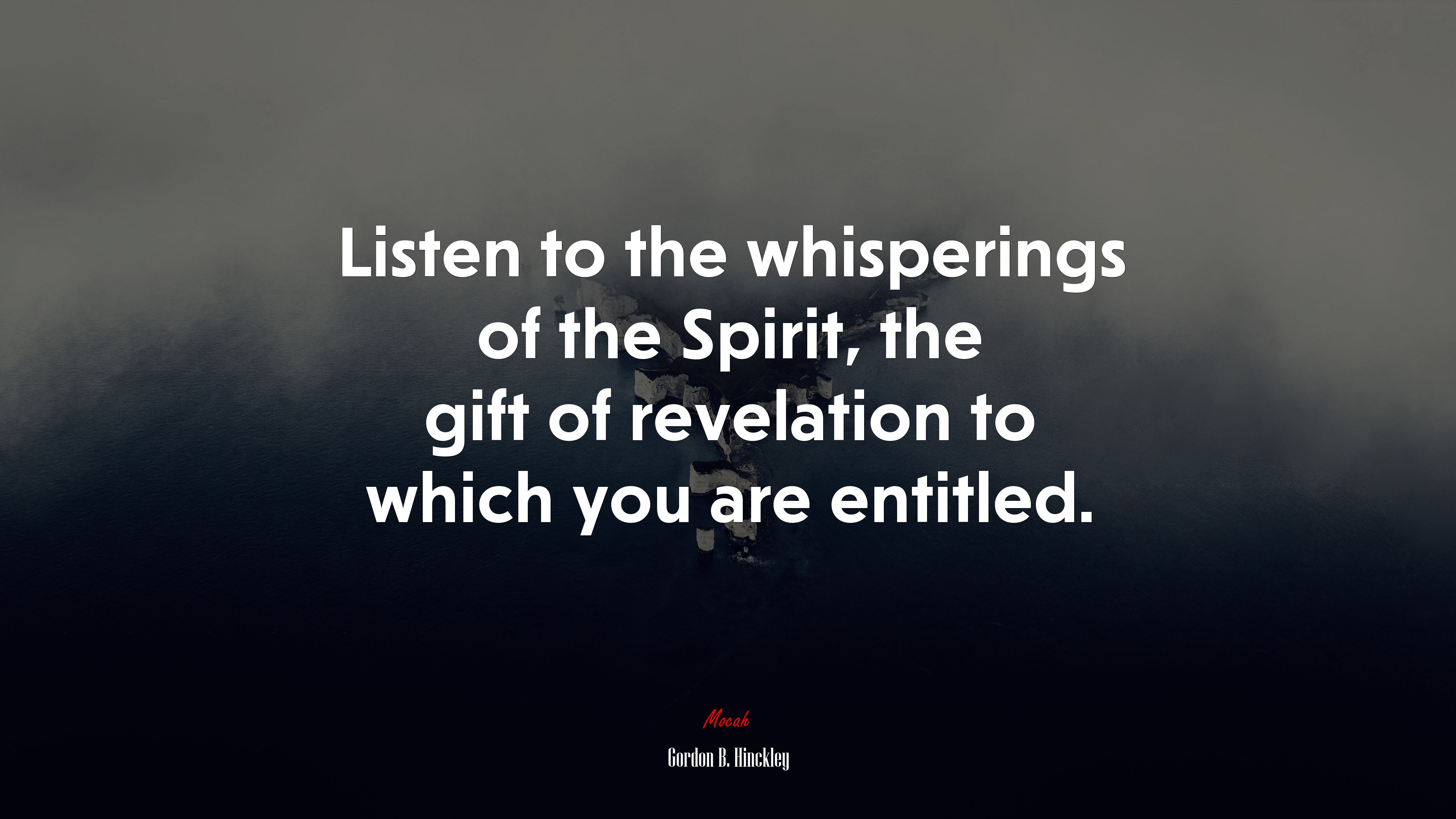 Listen to the whisperings of the Spirit, the gift of revelation to which you are entitled. | Gordon B. Hinckley quote HD Wallpaper