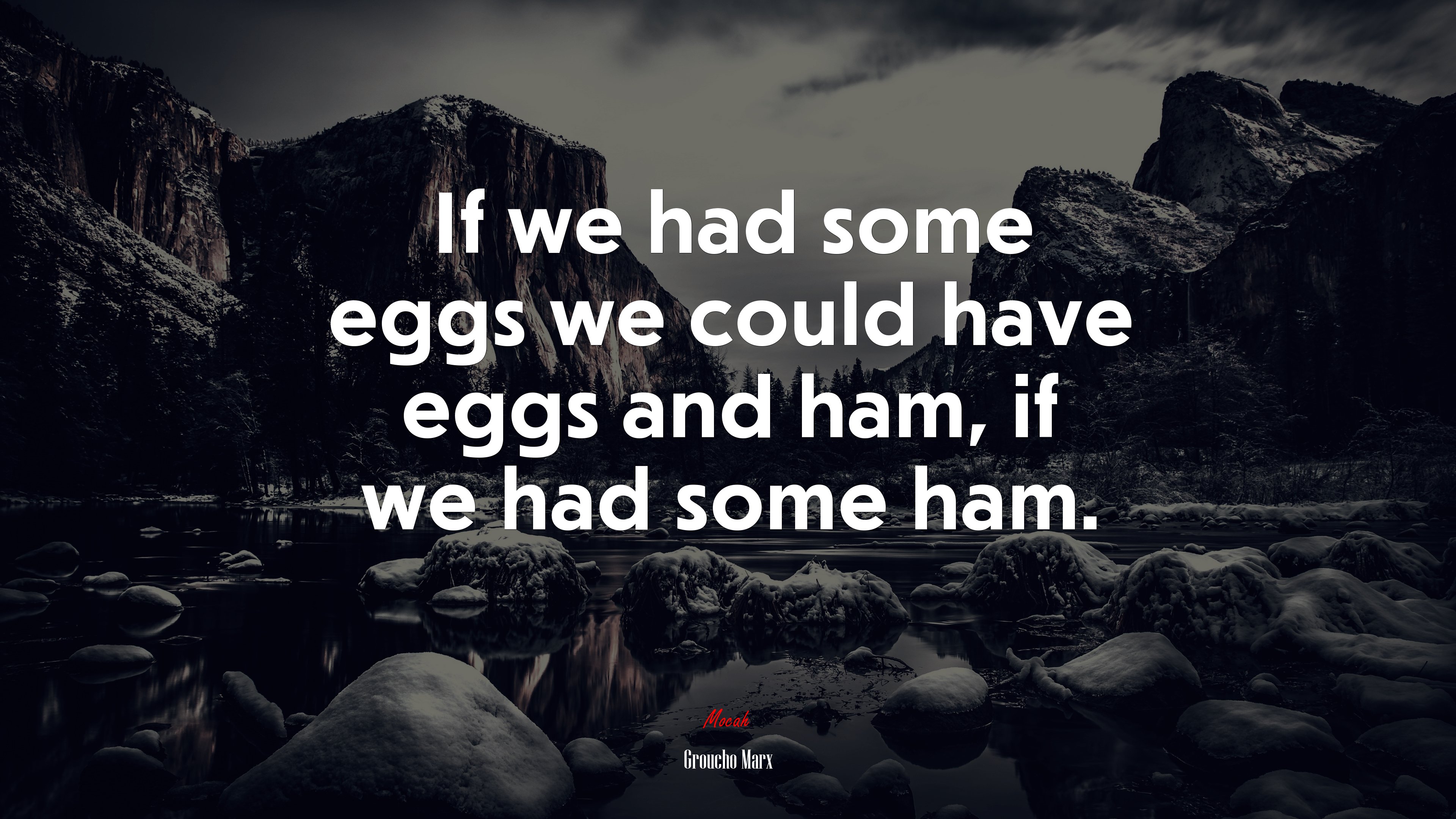 If we had some eggs we could have eggs and ham, if we had some ham. | Groucho Marx quote HD Wallpaper