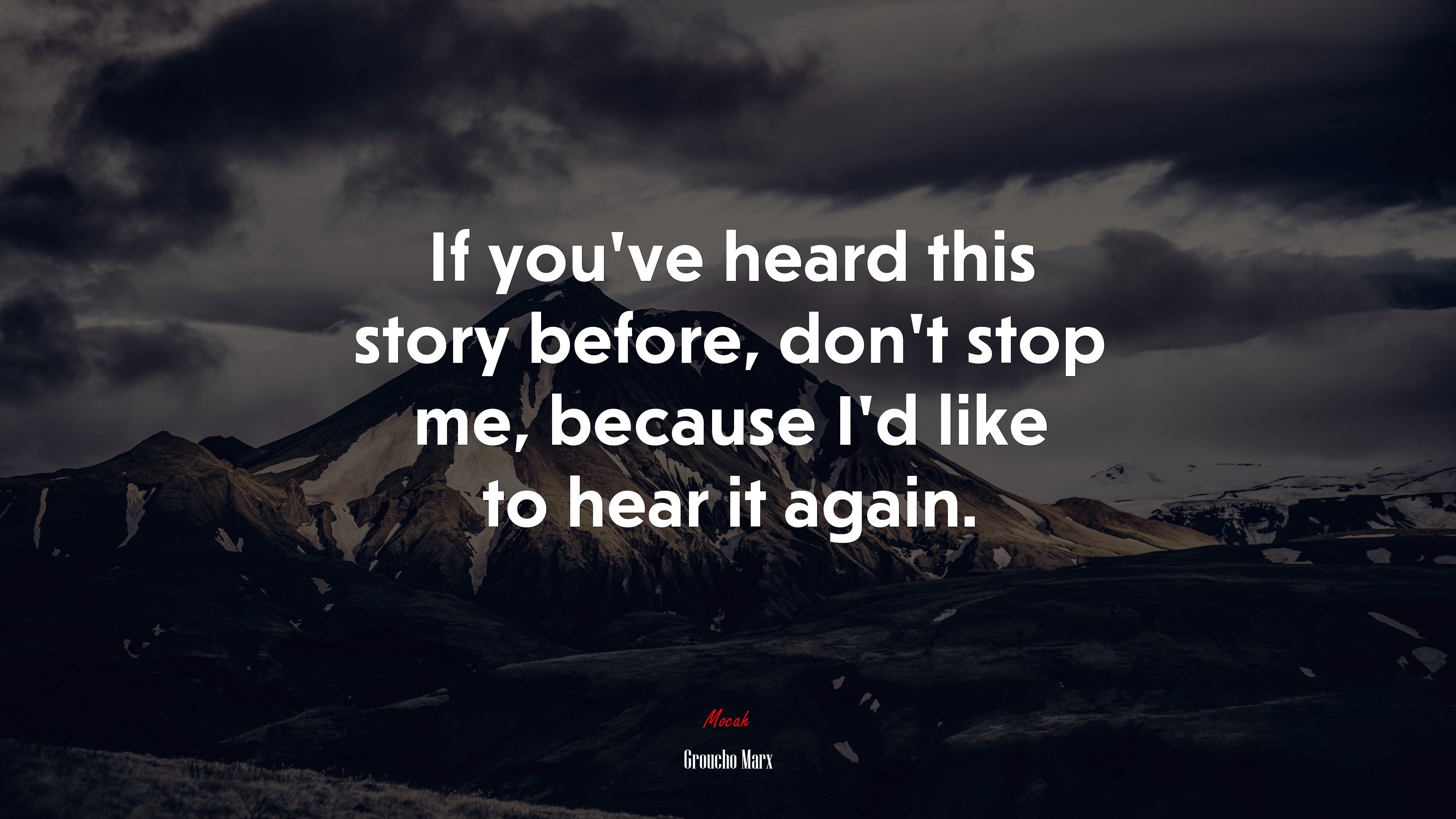 If you’ve heard this story before, don’t stop me, because I’d like to hear it again. | Groucho Marx quote HD Wallpaper