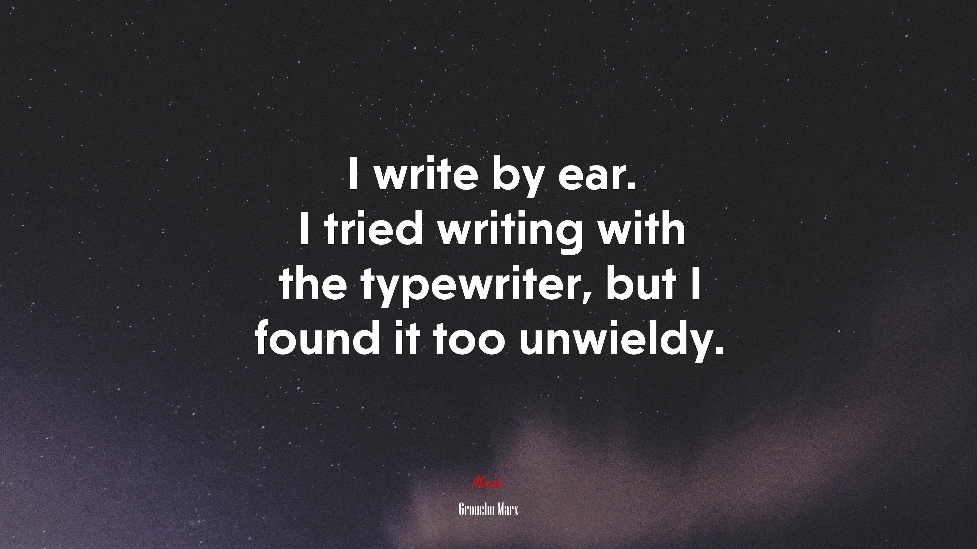 I write by ear. I tried writing with the typewriter, but I found it too unwieldy. | Groucho Marx quote HD Wallpaper