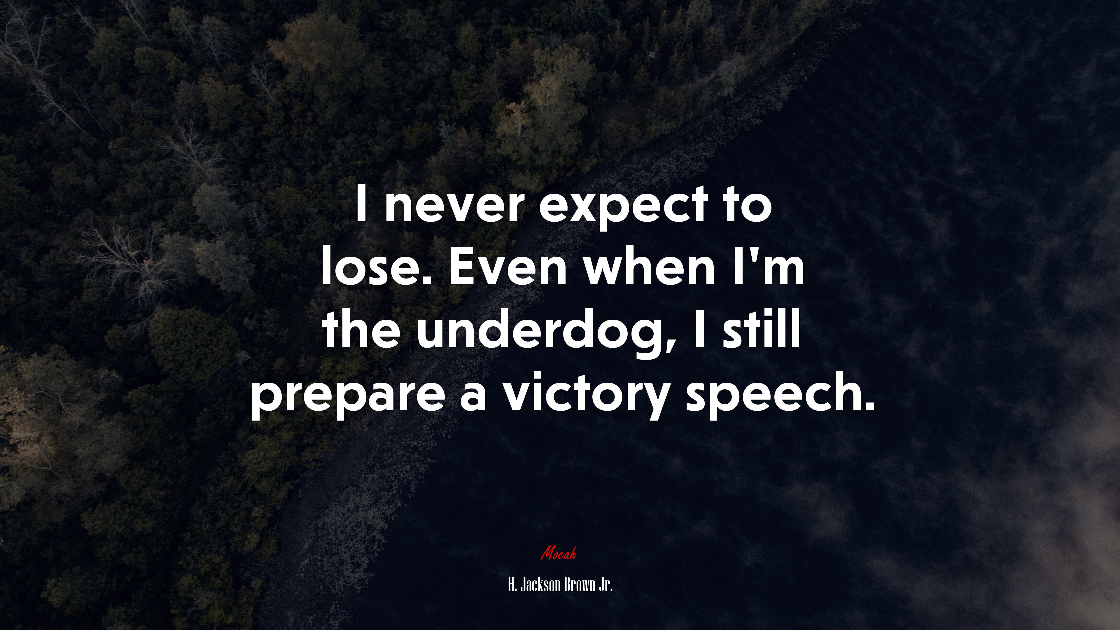 I never expect to lose. Even when I’m the underdog, I still prepare a victory speech. | H. Jackson Brown Jr. quote HD Wallpaper