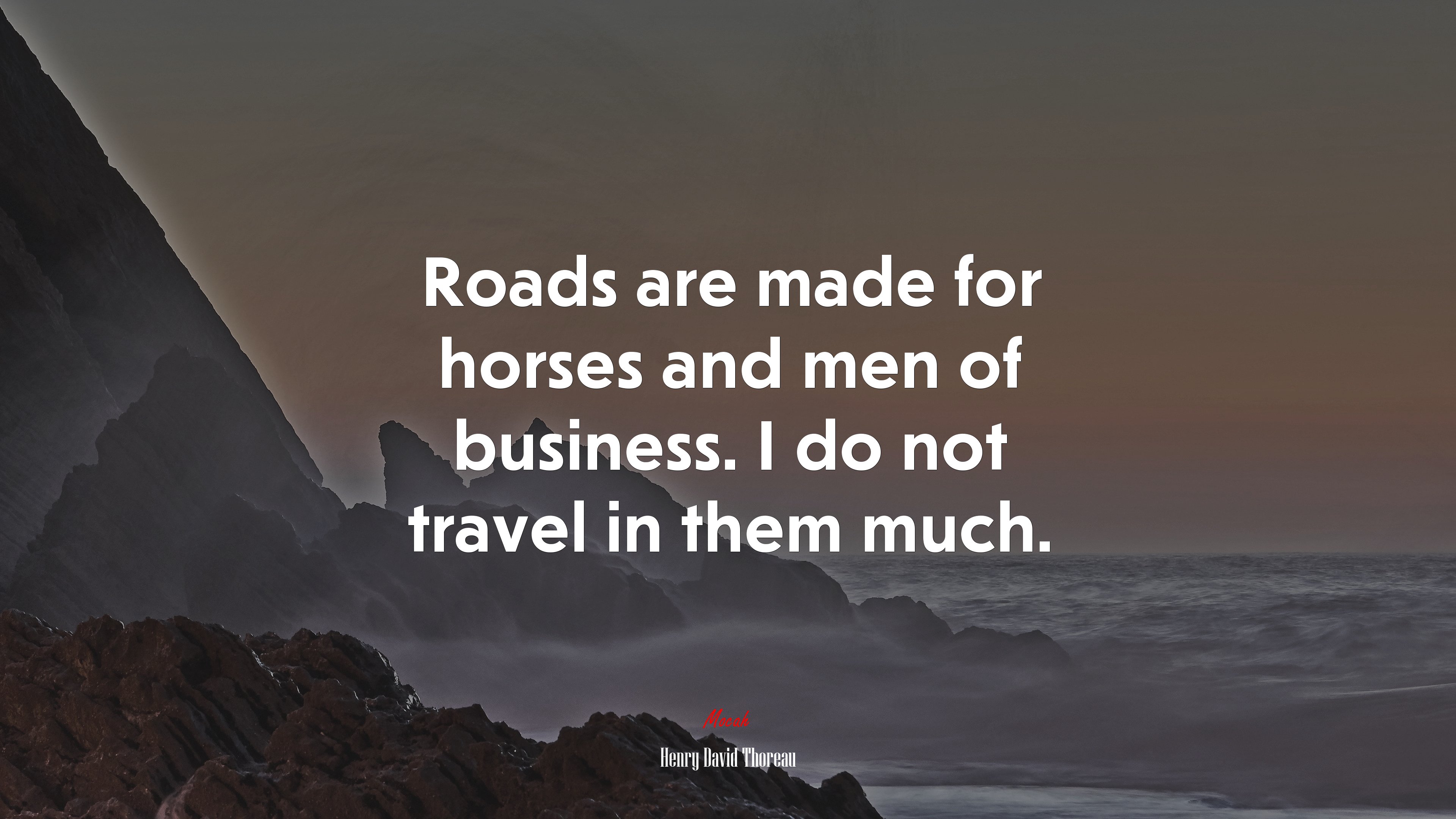 Roads are made for horses and men of business. I do not travel in them much. | Henry David Thoreau quote HD Wallpaper