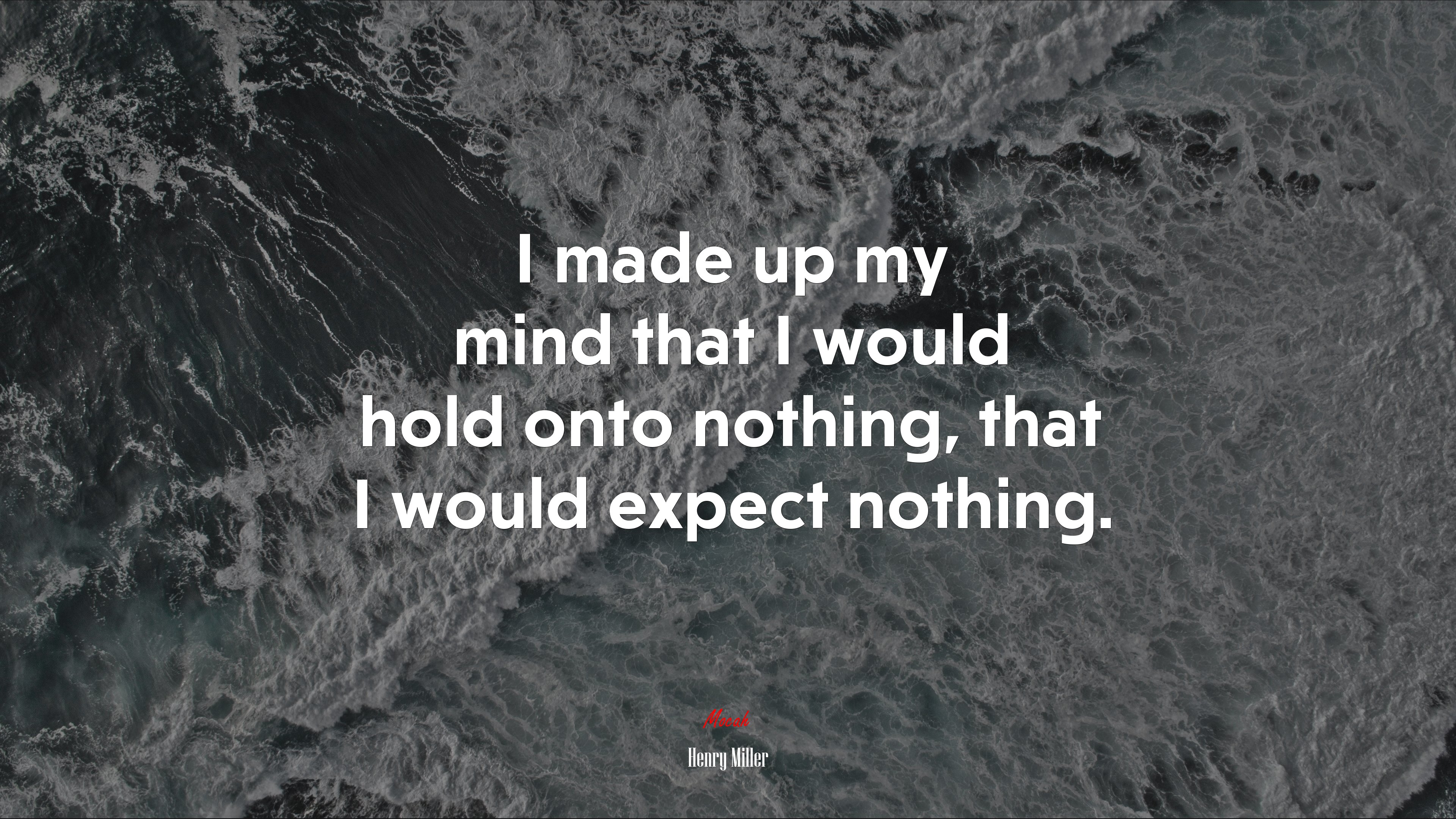 I made up my mind that I would hold onto nothing, that I would expect nothing. | Henry Miller quote HD Wallpaper