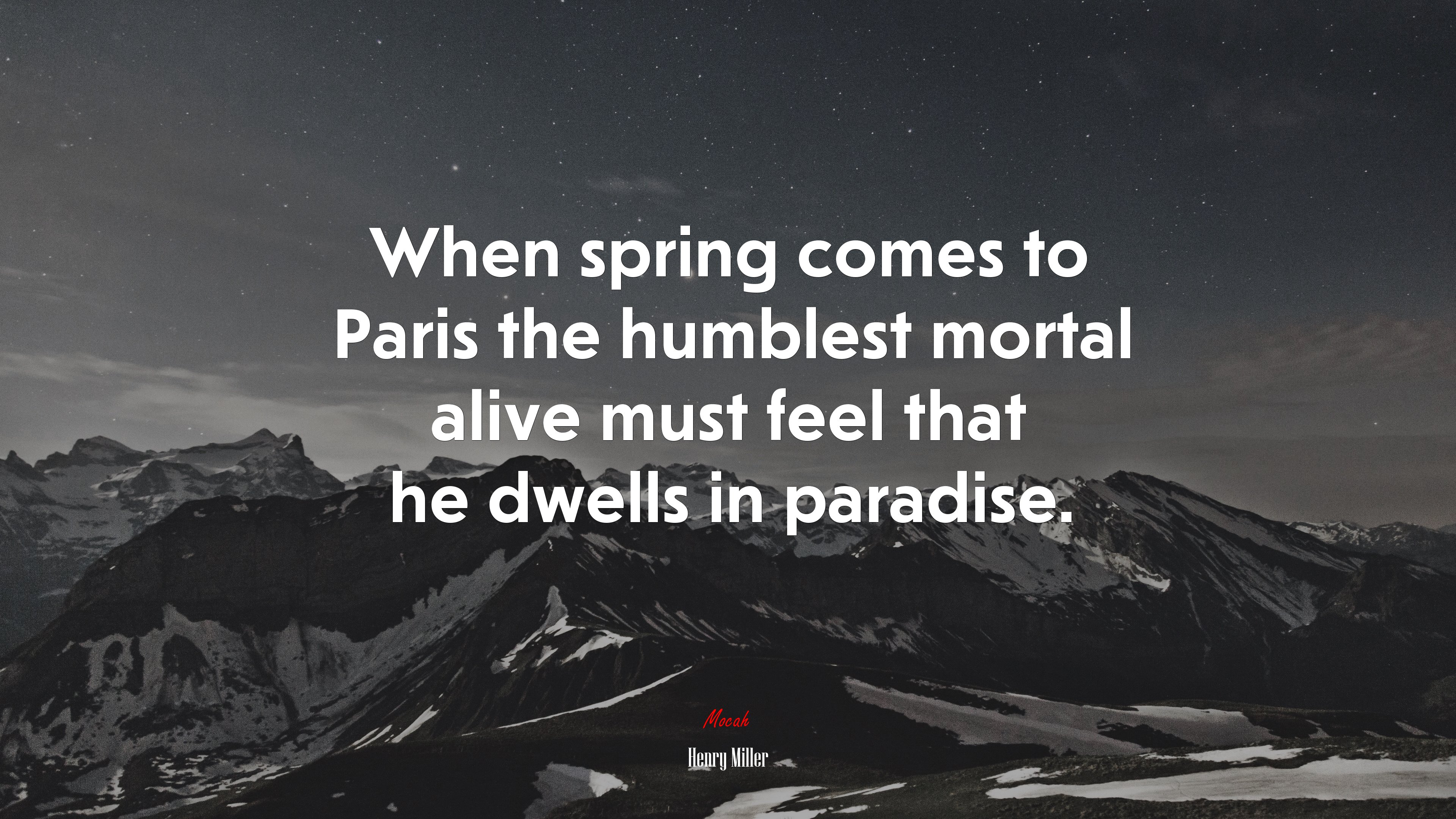 When spring comes to Paris the humblest mortal alive must feel that he dwells in paradise. | Henry Miller quote HD Wallpaper