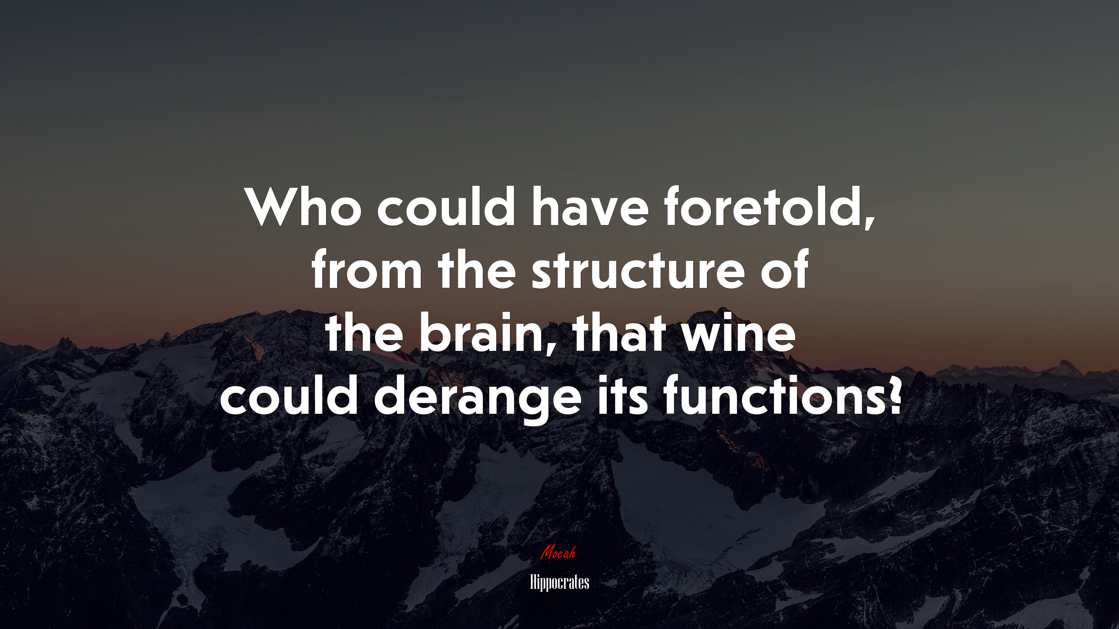Who could have foretold, from the structure of the brain, that wine could derange its functions? | Hippocrates quote HD Wallpaper