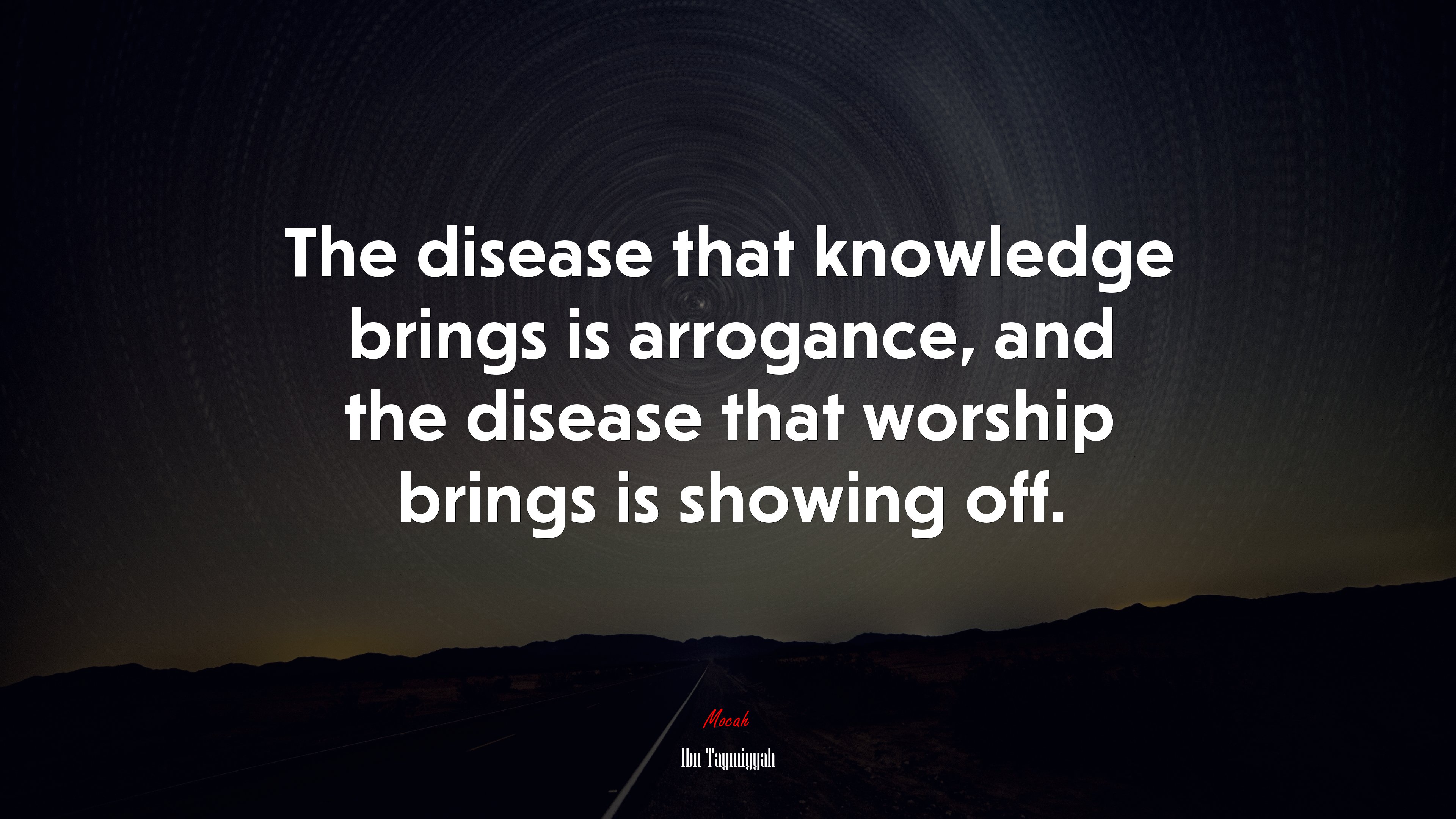 The disease that knowledge brings is arrogance, and the disease that worship brings is showing off. | Ibn Taymiyyah quote HD Wallpaper