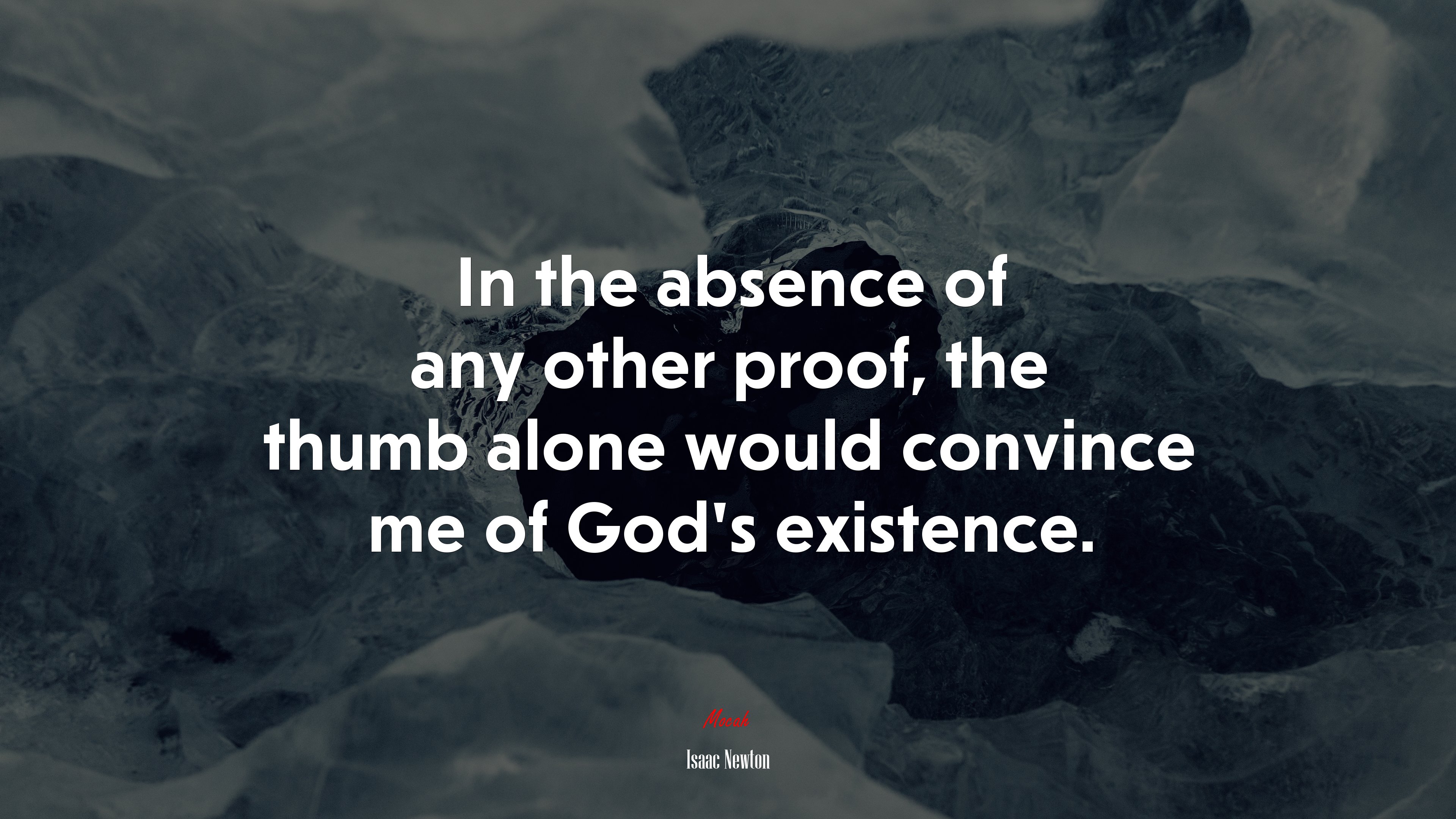 In the absence of any other proof, the thumb alone would convince me of God’s existence. | Isaac Newton quote HD Wallpaper