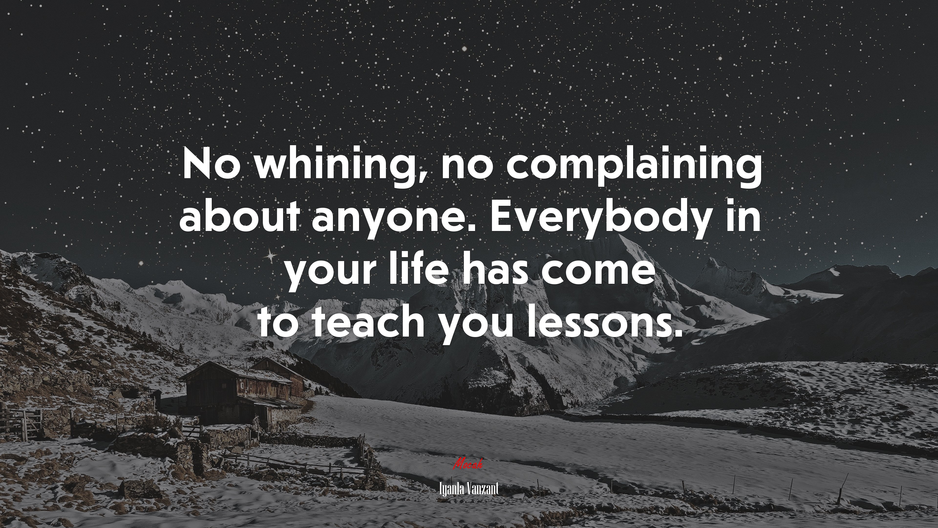 No whining, no complaining about anyone. Everybody in your life has come to teach you lessons. | Iyanla Vanzant quote HD Wallpaper