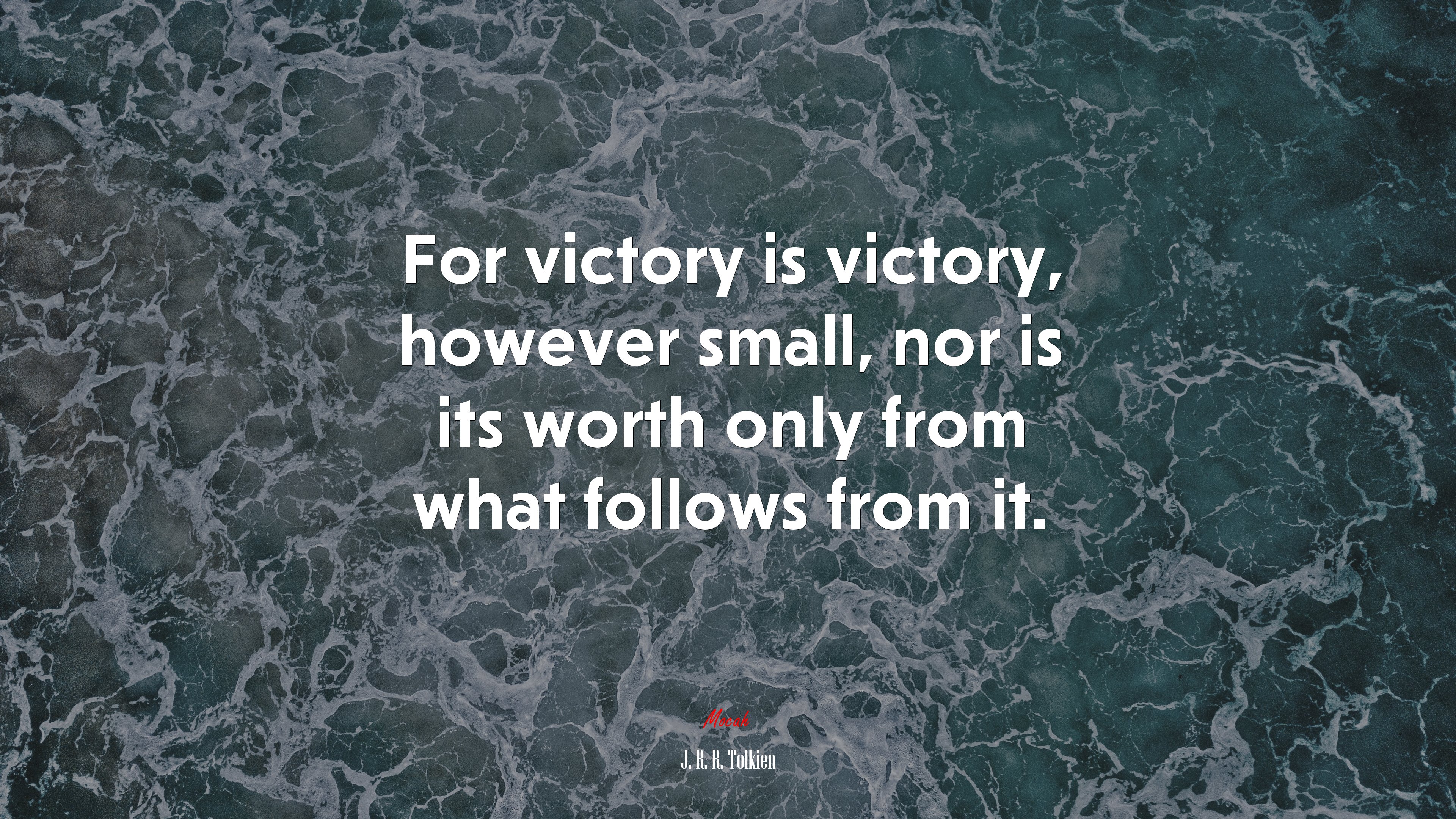For victory is victory, however small, nor is its worth only from what follows from it. | J. R. R. Tolkien quote HD Wallpaper