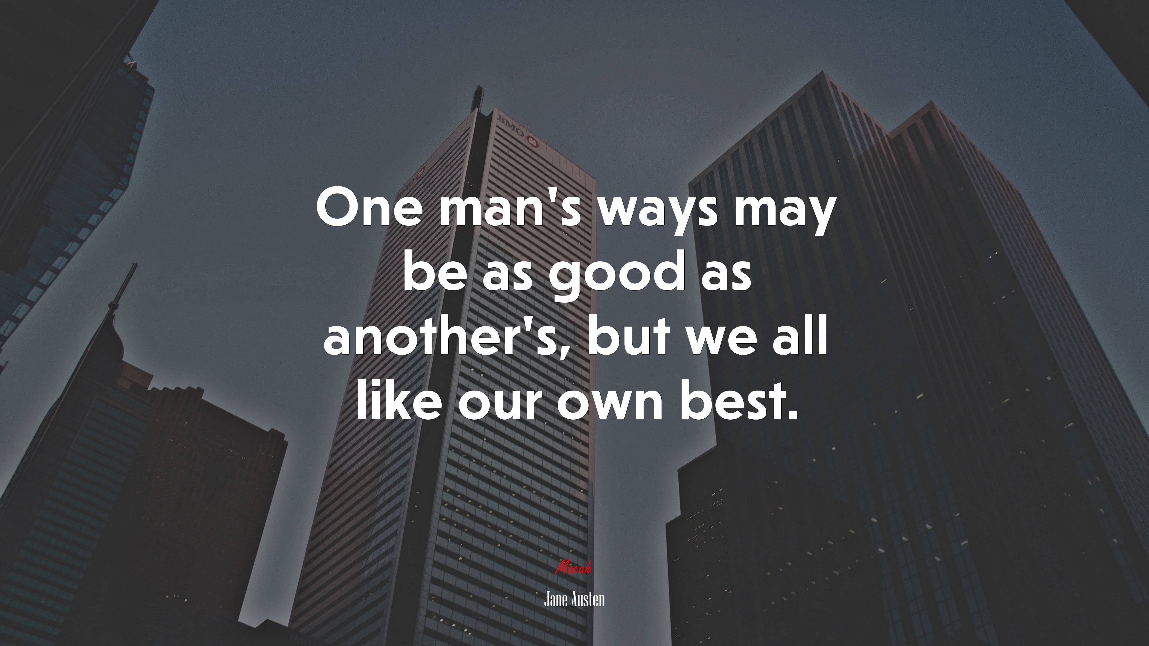 One man’s ways may be as good as another’s, but we all like our own best. | Jane Austen quote HD Wallpaper