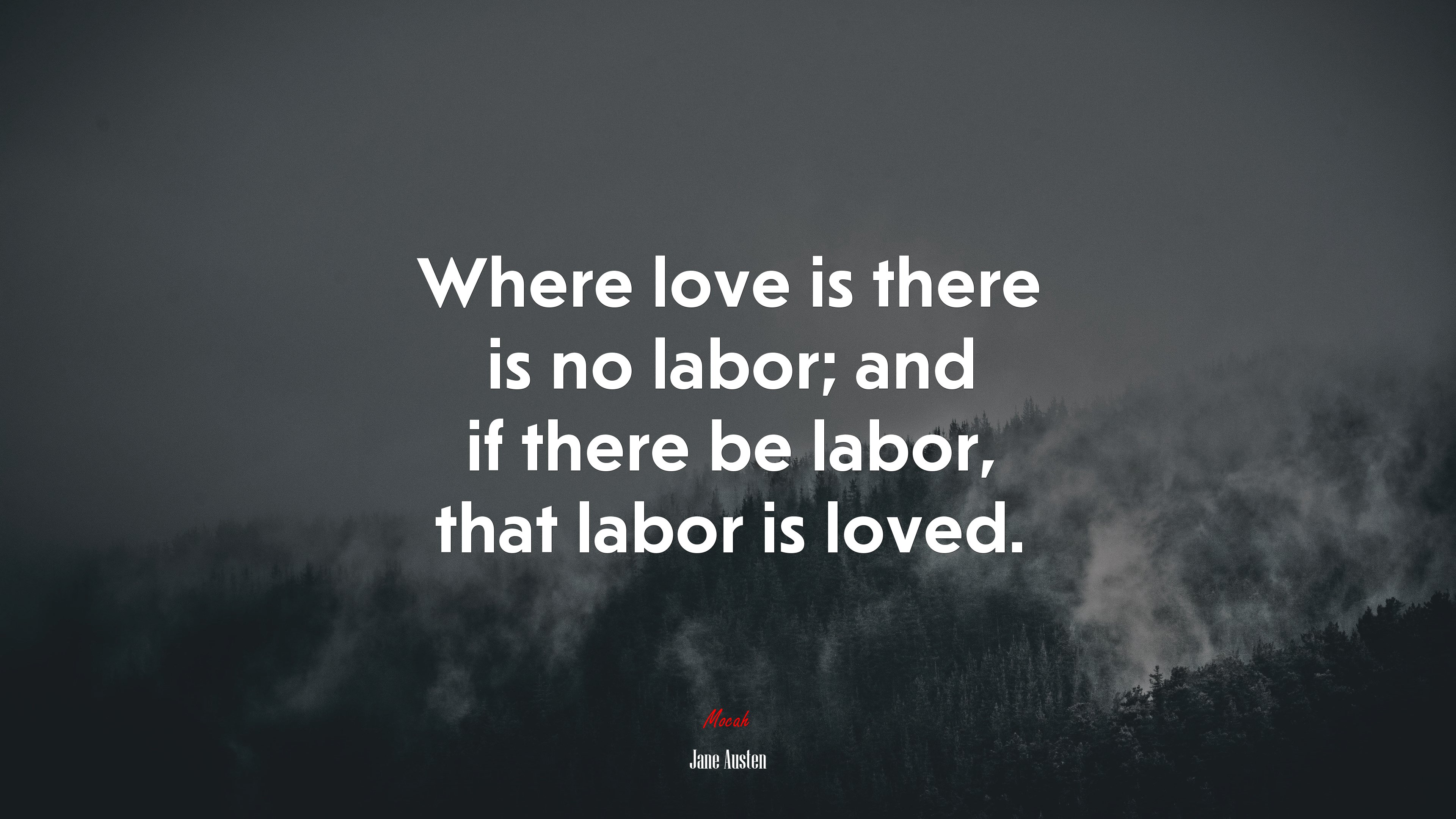 Where love is there is no labor; and if there be labor, that labor is loved. | Jane Austen quote HD Wallpaper