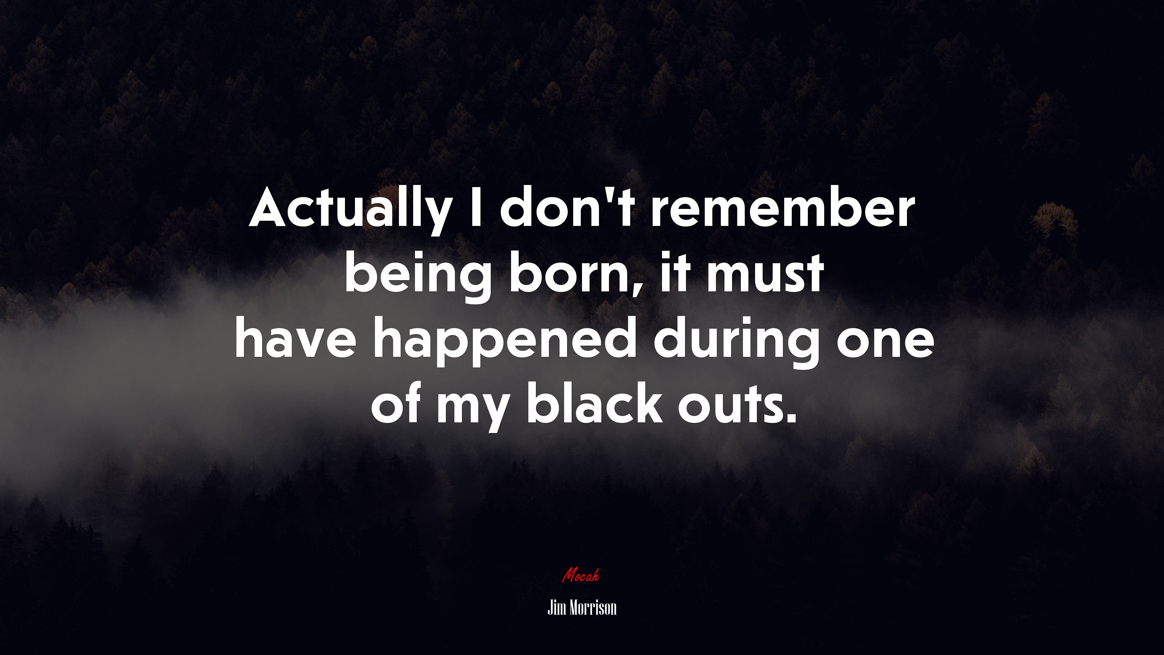 Actually I don’t remember being born, it must have happened during one of my black outs. | Jim Morrison quote HD Wallpaper