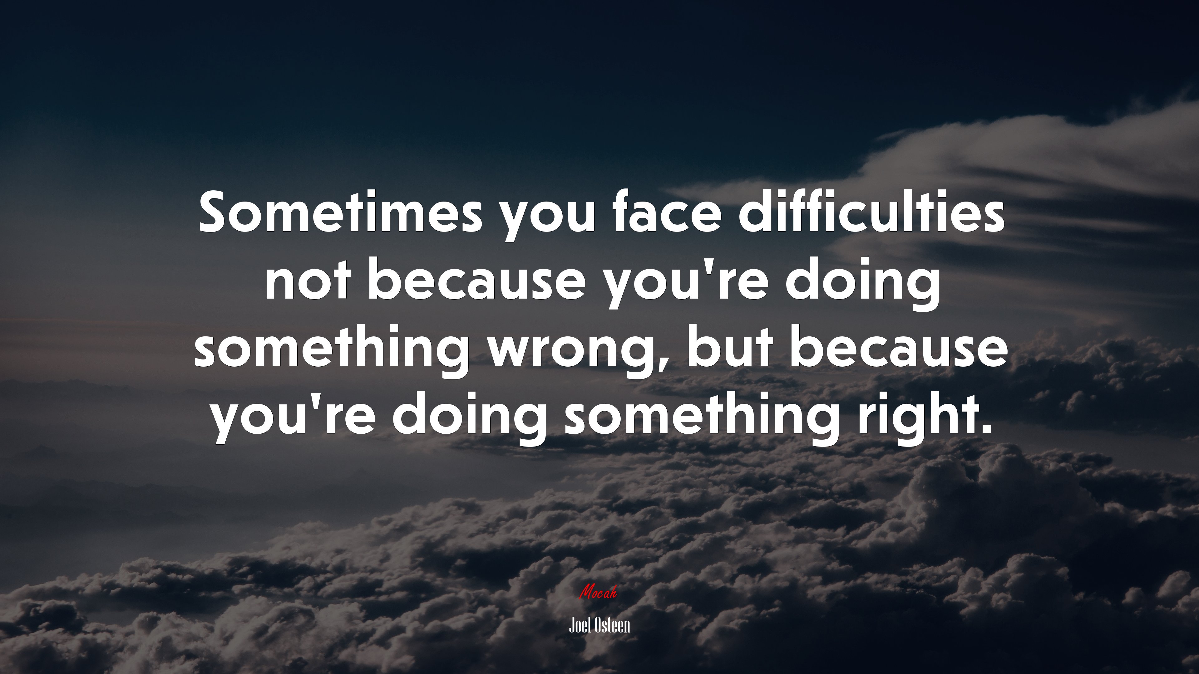 Sometimes you face difficulties not because you’re doing something wrong, but because you’re doing something right. | Joel Osteen quote HD Wallpaper