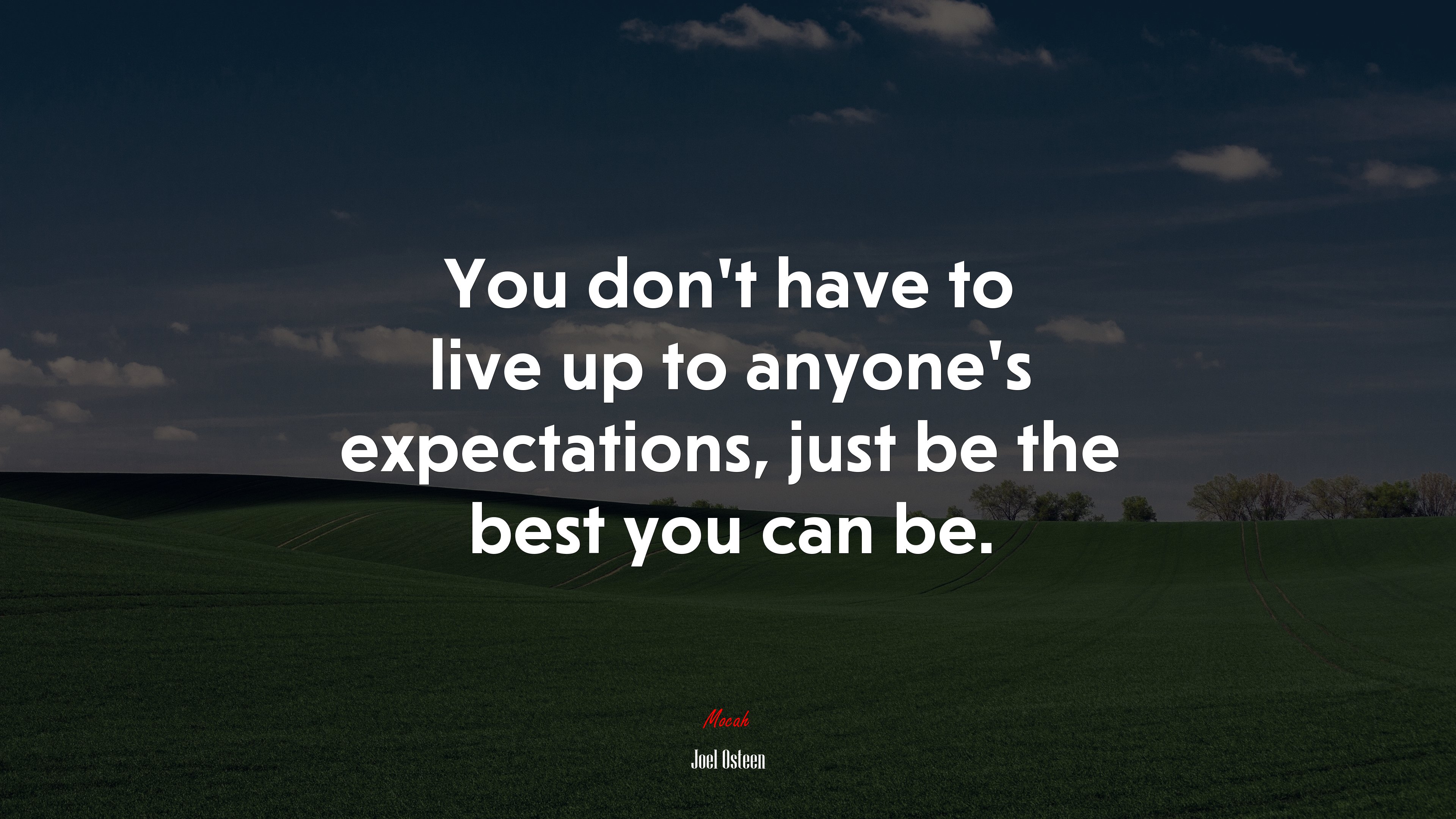 You don’t have to live up to anyone’s expectations, just be the best you can be. | Joel Osteen quote HD Wallpaper
