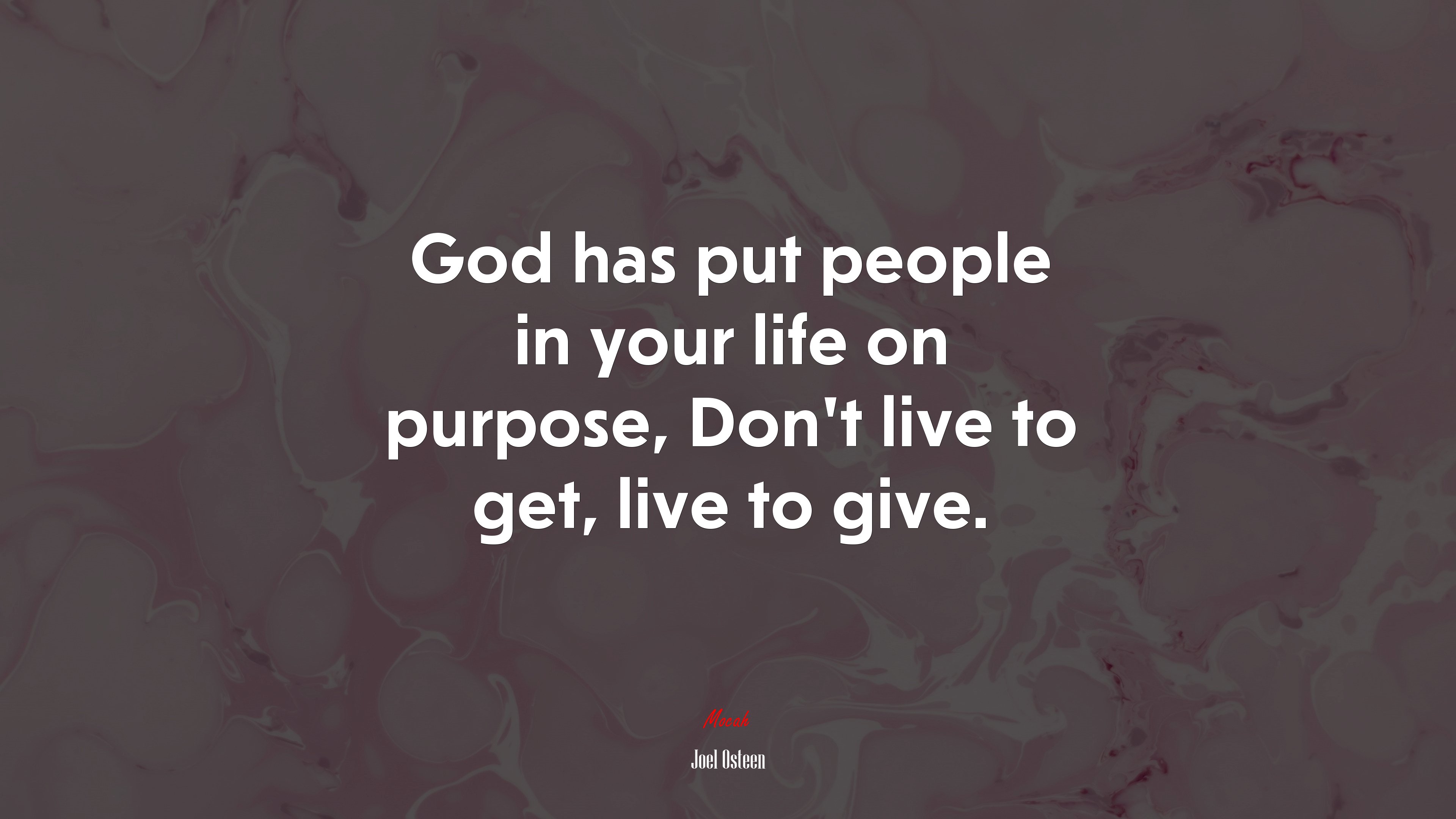 God has put people in your life on purpose, Don’t live to get, live to give. | Joel Osteen quote HD Wallpaper