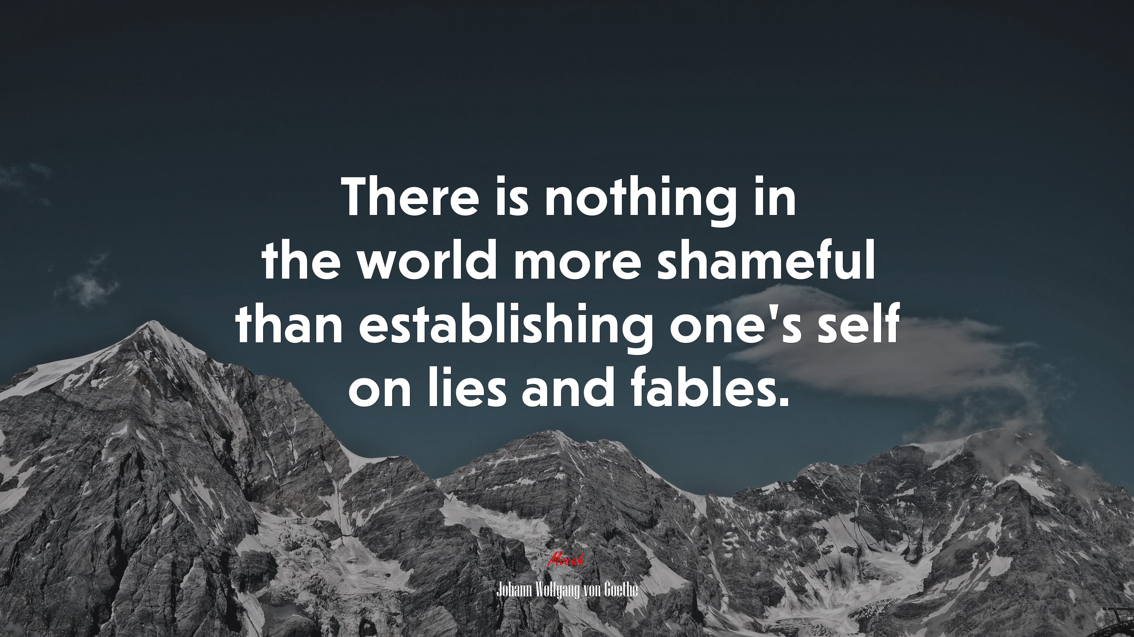 There is nothing in the world more shameful than establishing one’s self on lies and fables. | Johann Wolfgang von Goethe quote HD Wallpaper