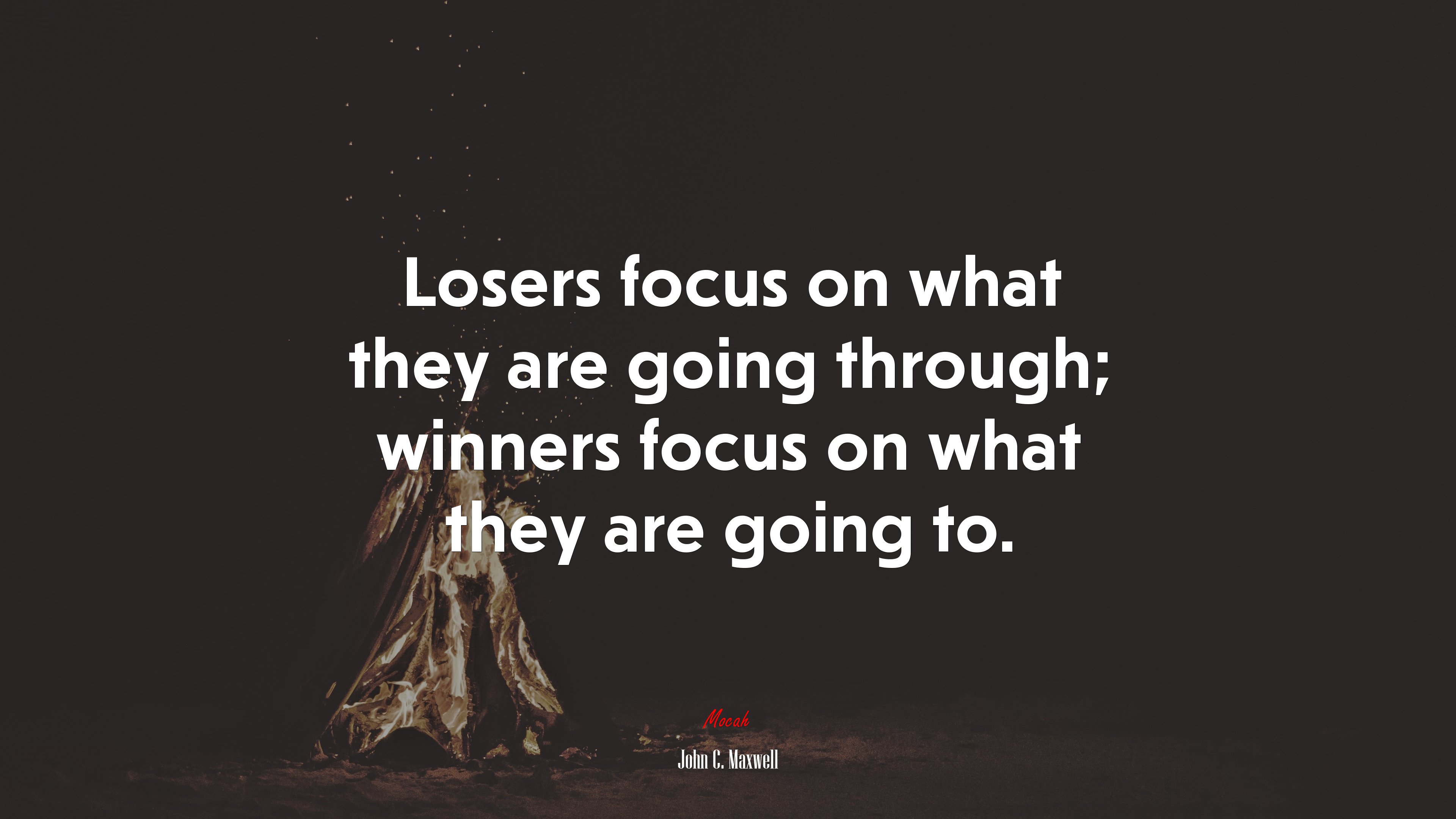 Losers focus on what they are going through; winners focus on what they are going to. | John C. Maxwell quote HD Wallpaper