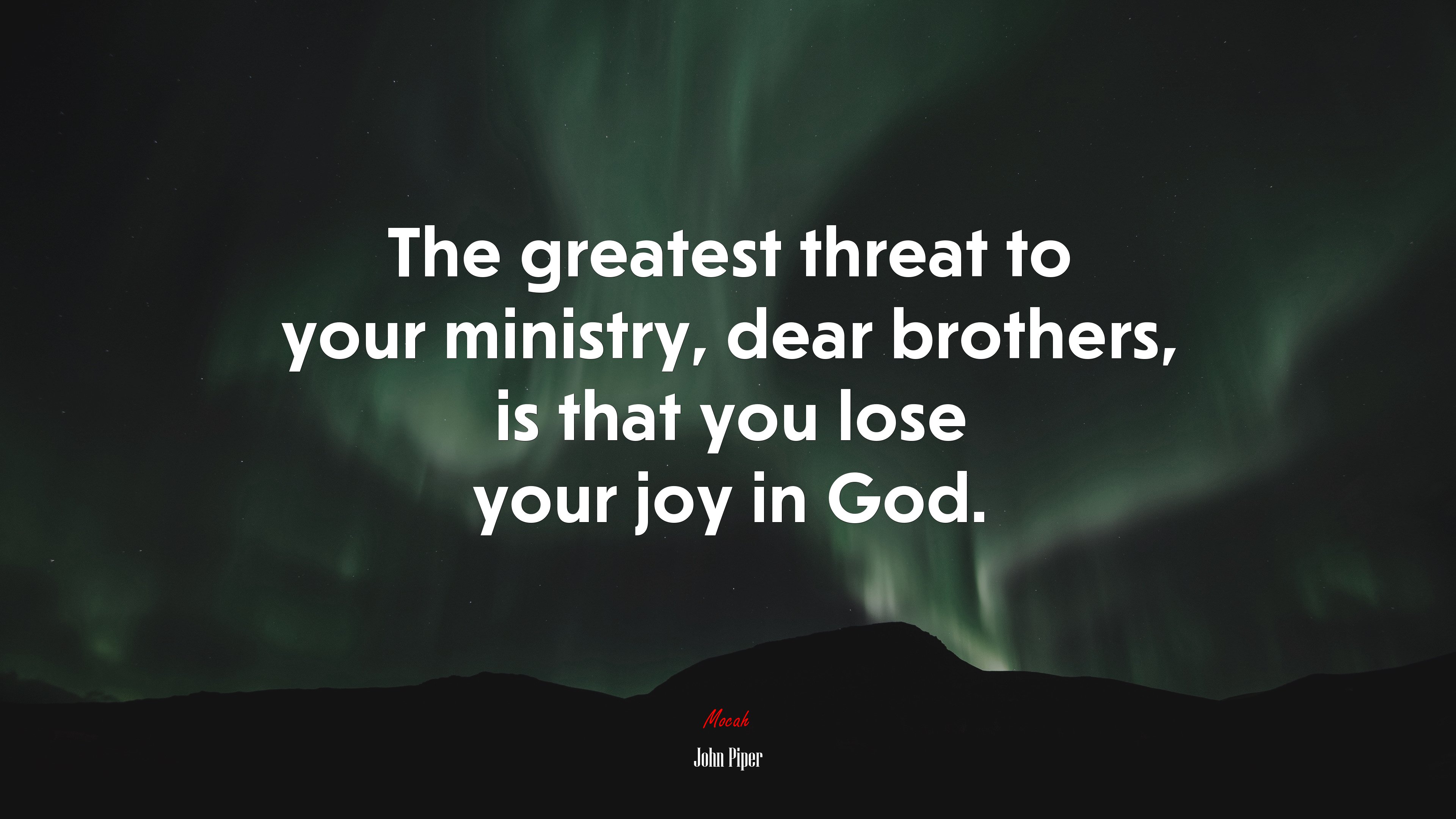 The greatest threat to your ministry, dear brothers, is that you lose your joy in God. | John Piper quote HD Wallpaper