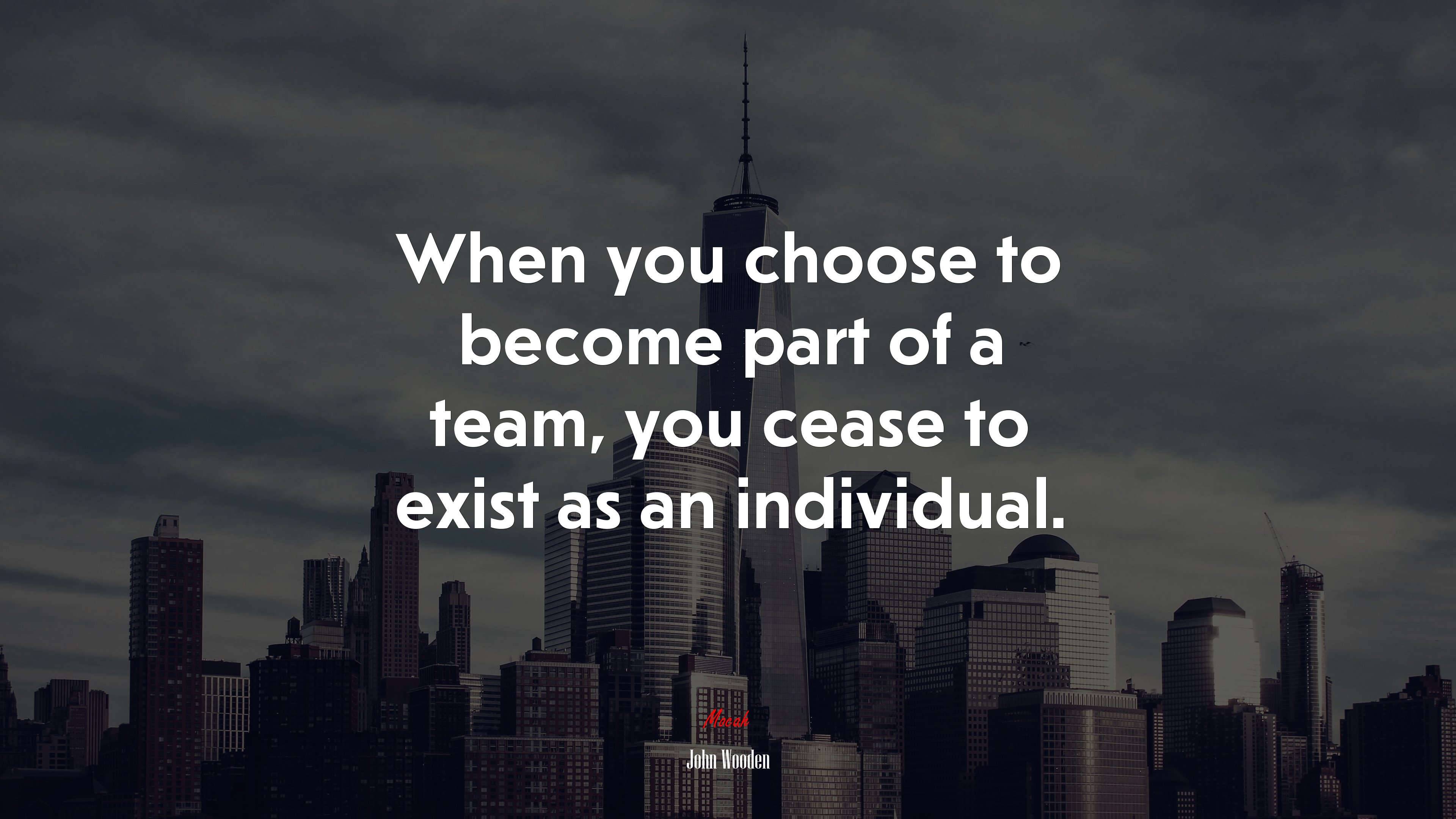 When you choose to become part of a team, you cease to exist as an individual. | John Wooden quote HD Wallpaper