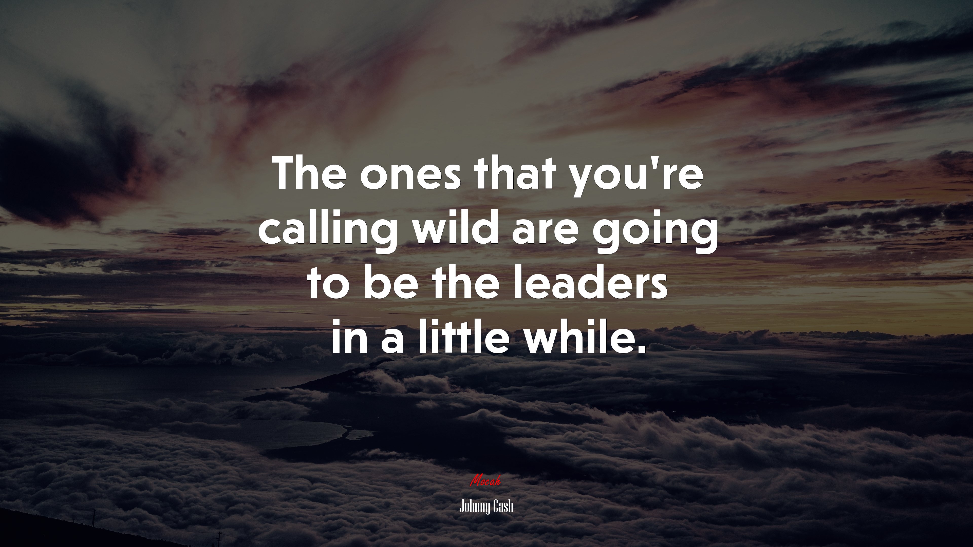 The ones that you’re calling wild are going to be the leaders in a little while. | Johnny Cash quote HD Wallpaper