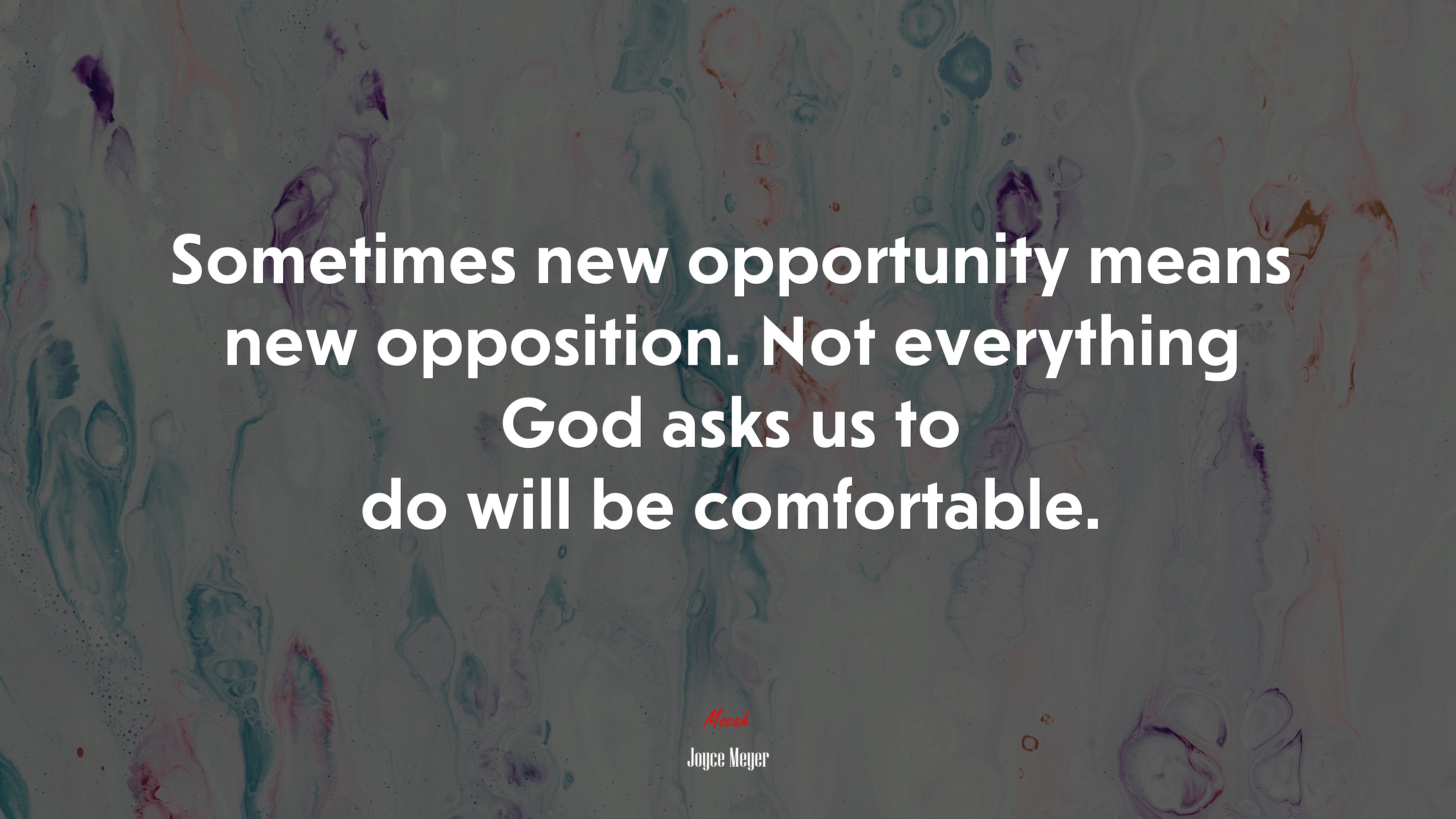 Sometimes new opportunity means new opposition. Not everything God asks us to do will be comfortable. | Joyce Meyer quote HD Wallpaper