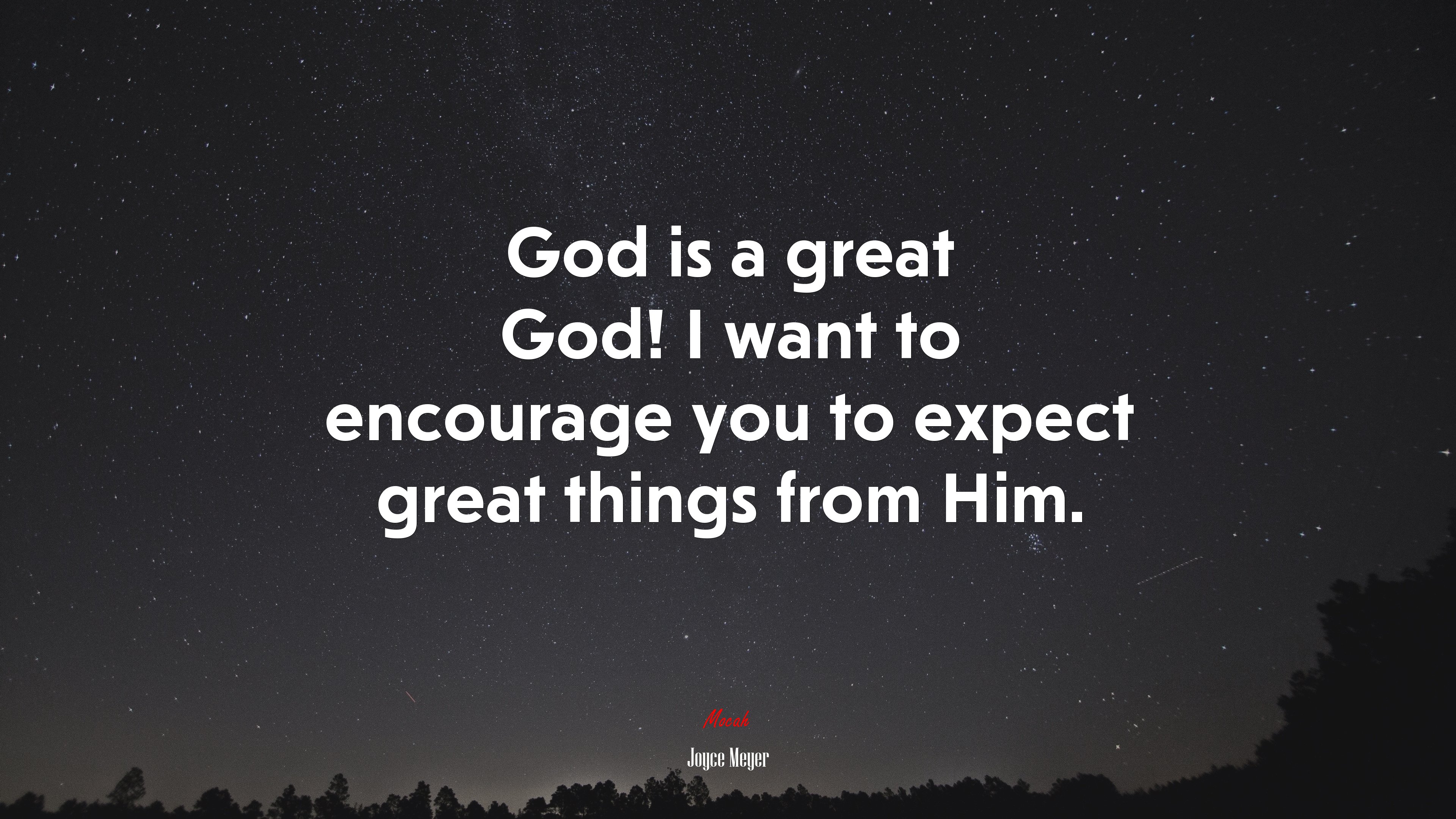 God is a great God! I want to encourage you to expect great things from Him. | Joyce Meyer quote HD Wallpaper