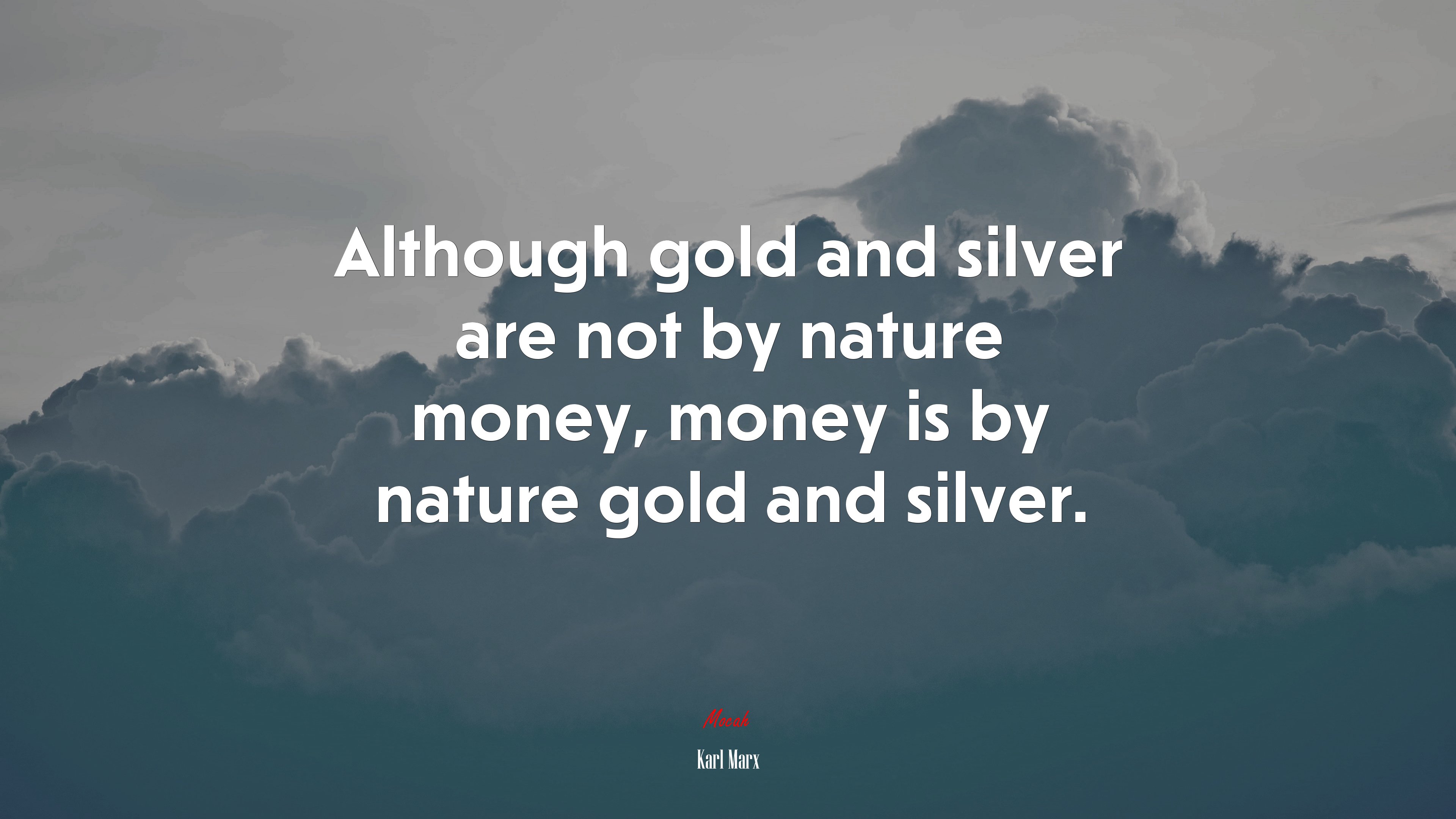 Although gold and silver are not by nature money, money is by nature gold and silver. | Karl Marx quote HD Wallpaper