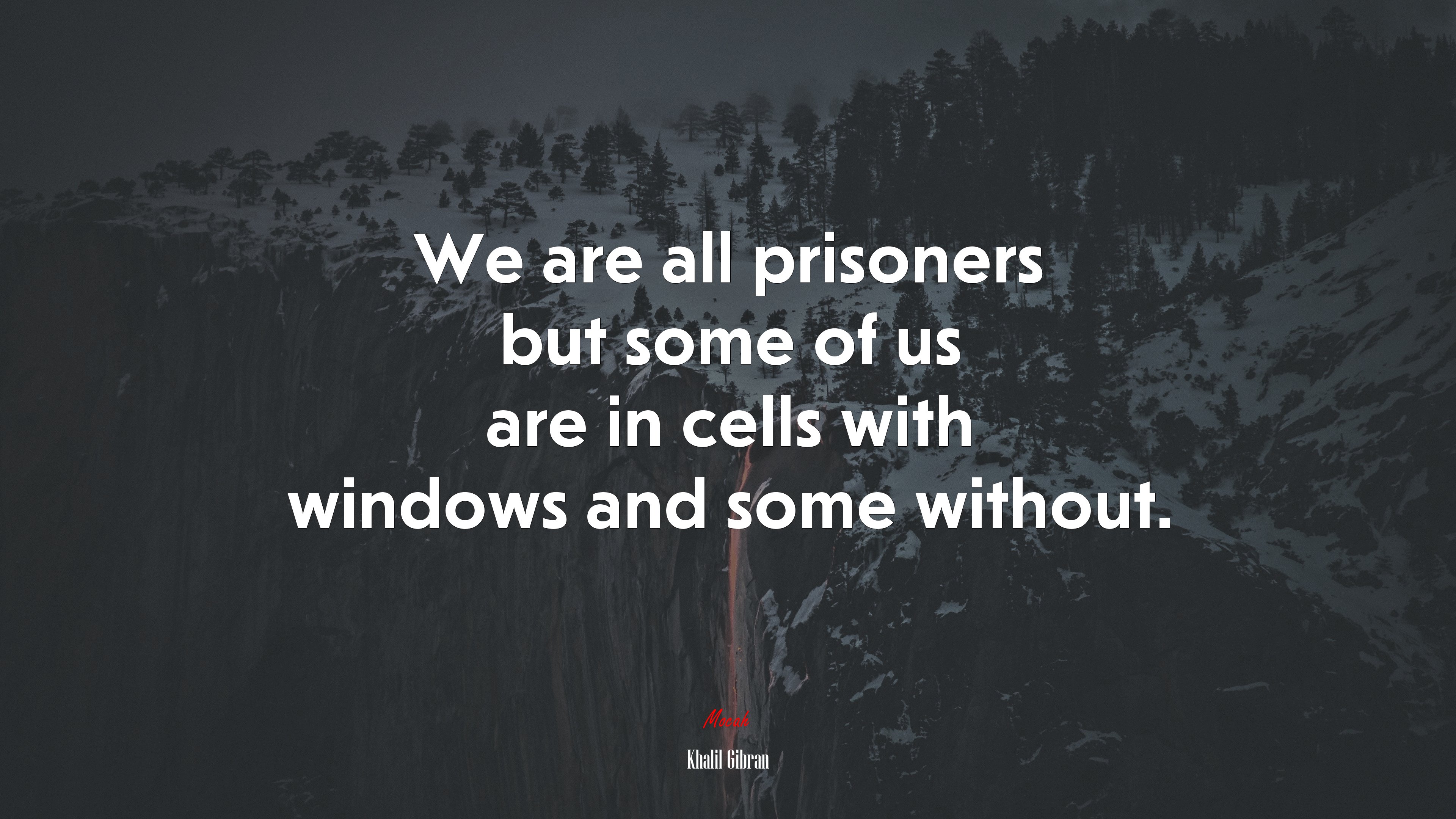 We are all prisoners but some of us are in cells with windows and some without. | Khalil Gibran quote HD Wallpaper
