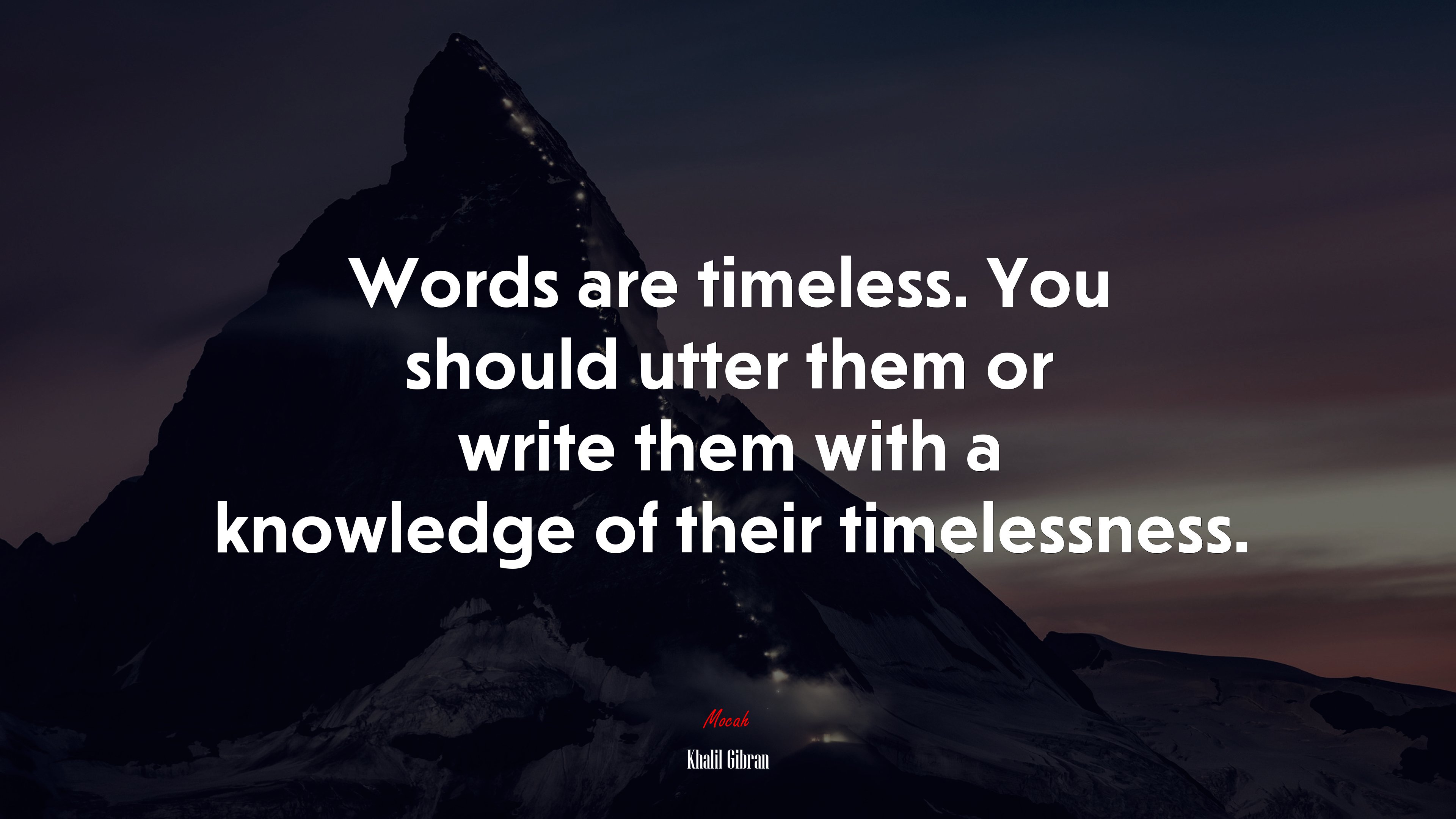 Words are timeless. You should utter them or write them with a knowledge of their timelessness. | Khalil Gibran quote HD Wallpaper