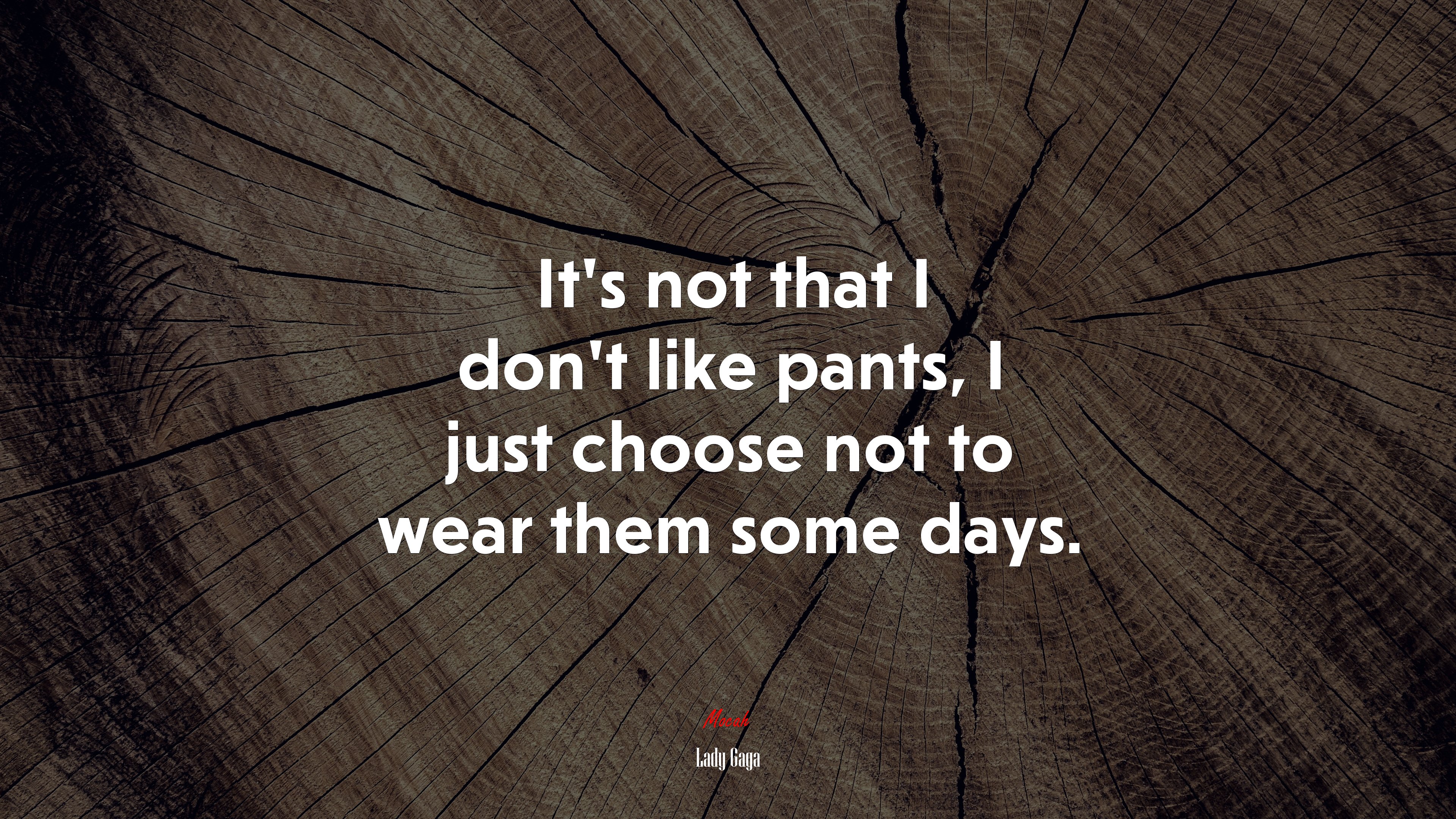 It’s not that I don’t like pants, I just choose not to wear them some days. | Lady Gaga quote HD Wallpaper
