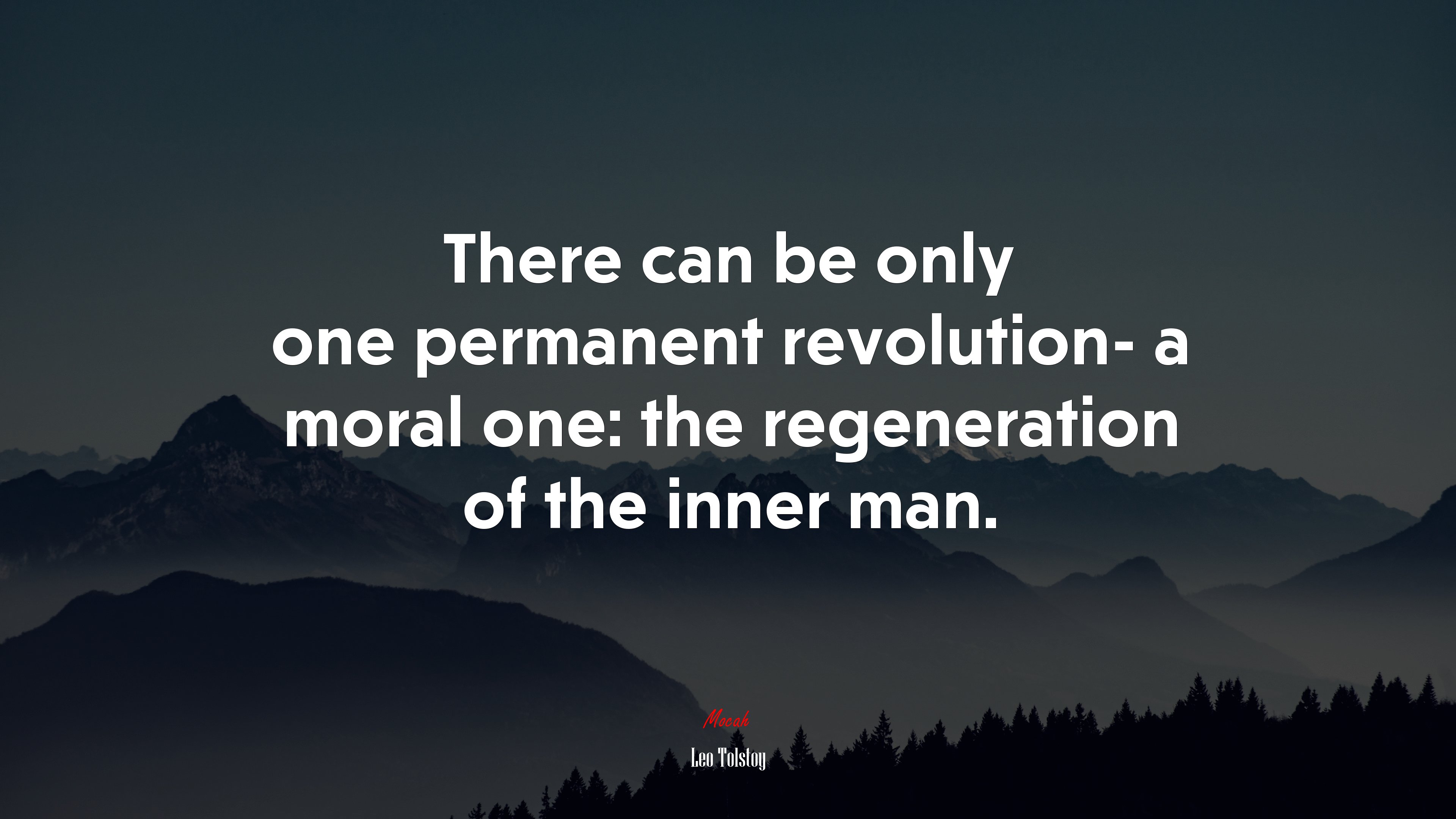 There can be only one permanent revolution- a moral one: the regeneration of the inner man. | Leo Tolstoy quote HD Wallpaper