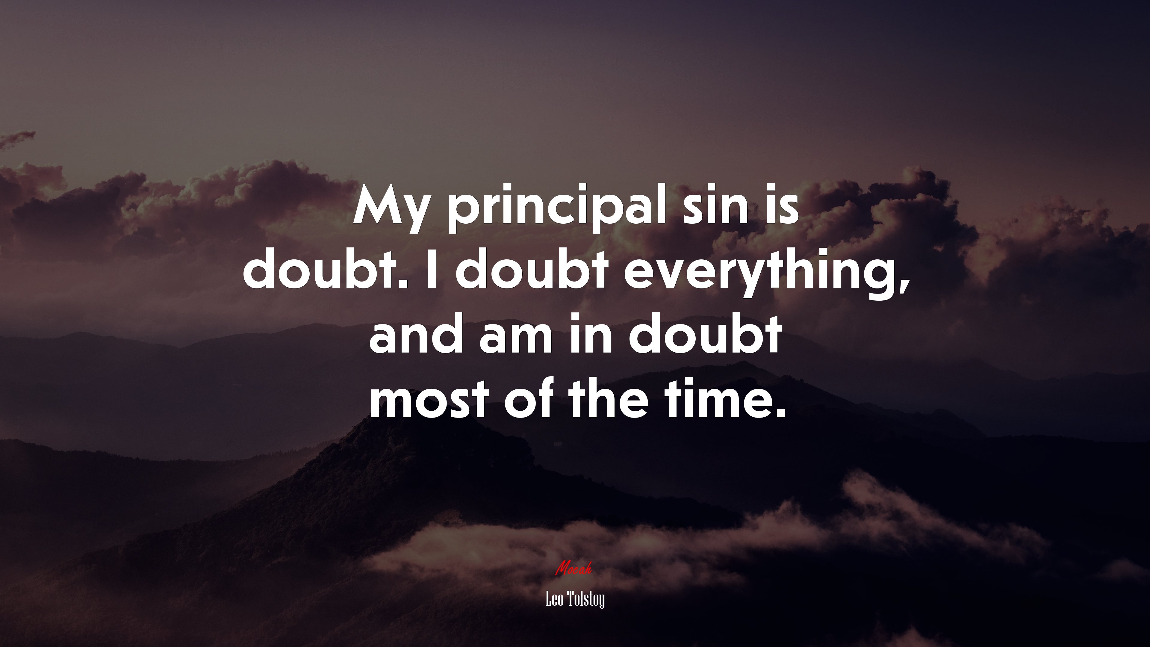 My principal sin is doubt. I doubt everything, and am in doubt most of the time. | Leo Tolstoy quote HD Wallpaper