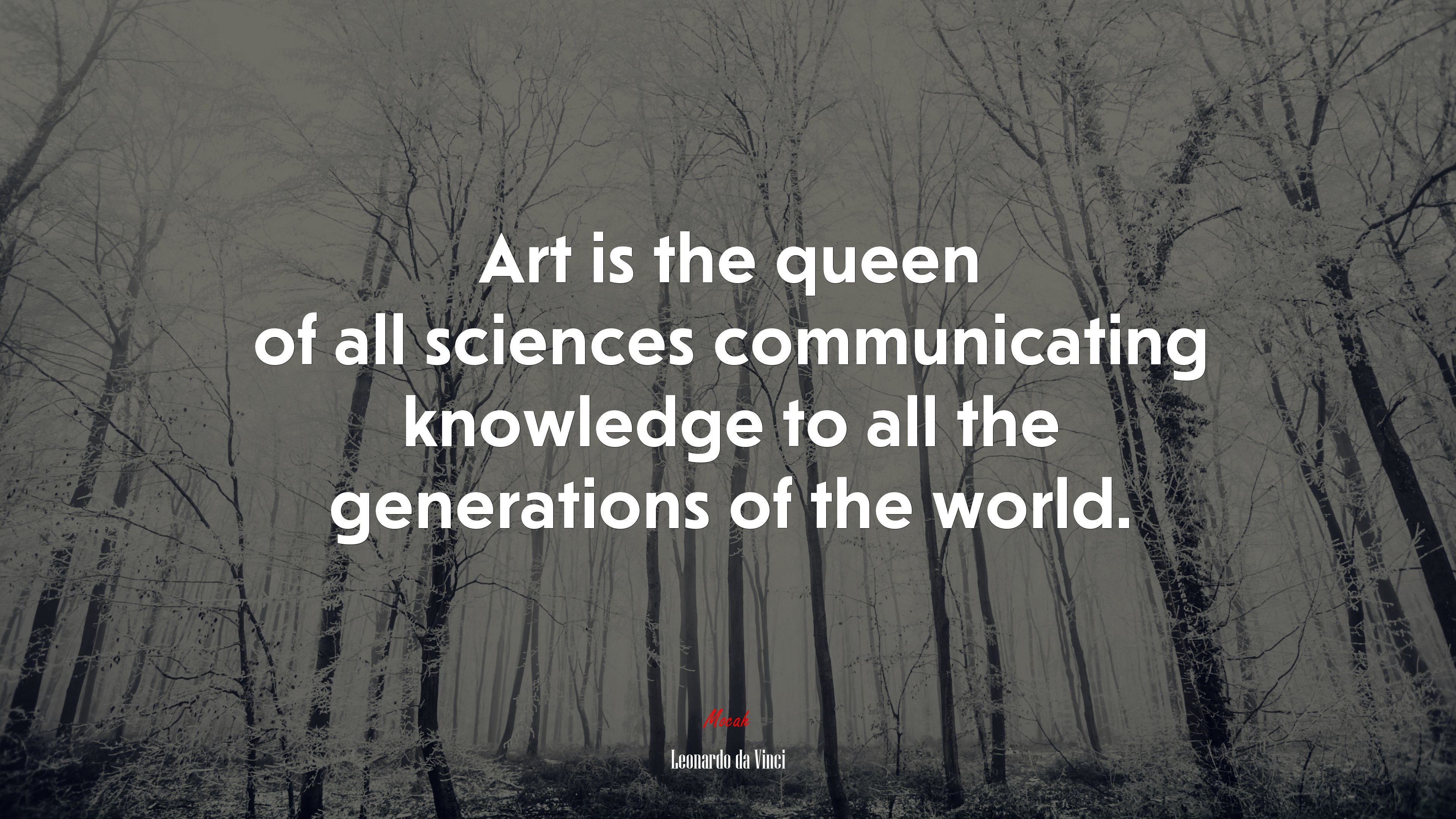 Art is the queen of all sciences communicating knowledge to all the generations of the world. | Leonardo da Vinci quote HD Wallpaper