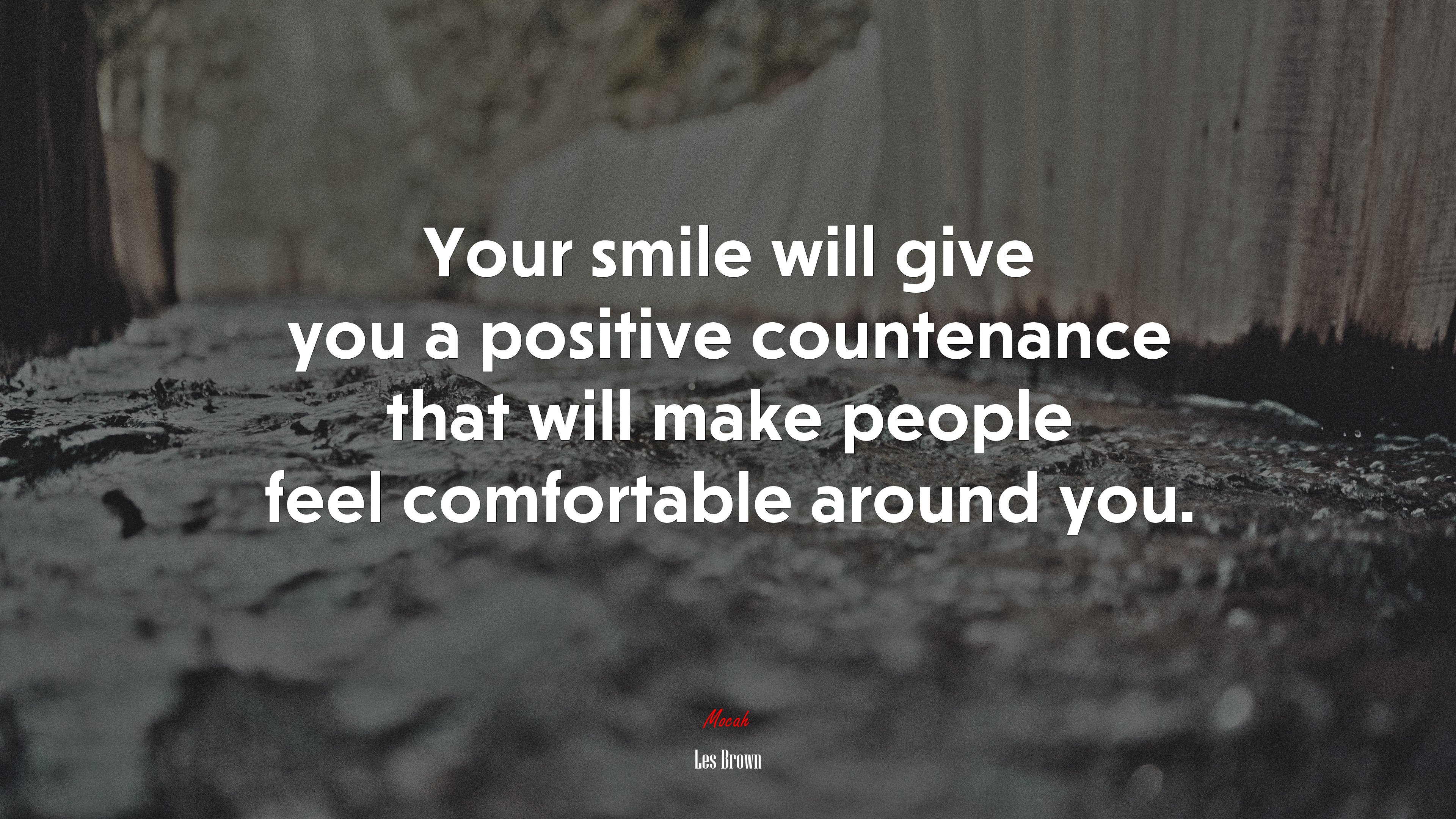 Your smile will give you a positive countenance that will make people feel comfortable around you. | Les Brown quote HD Wallpaper