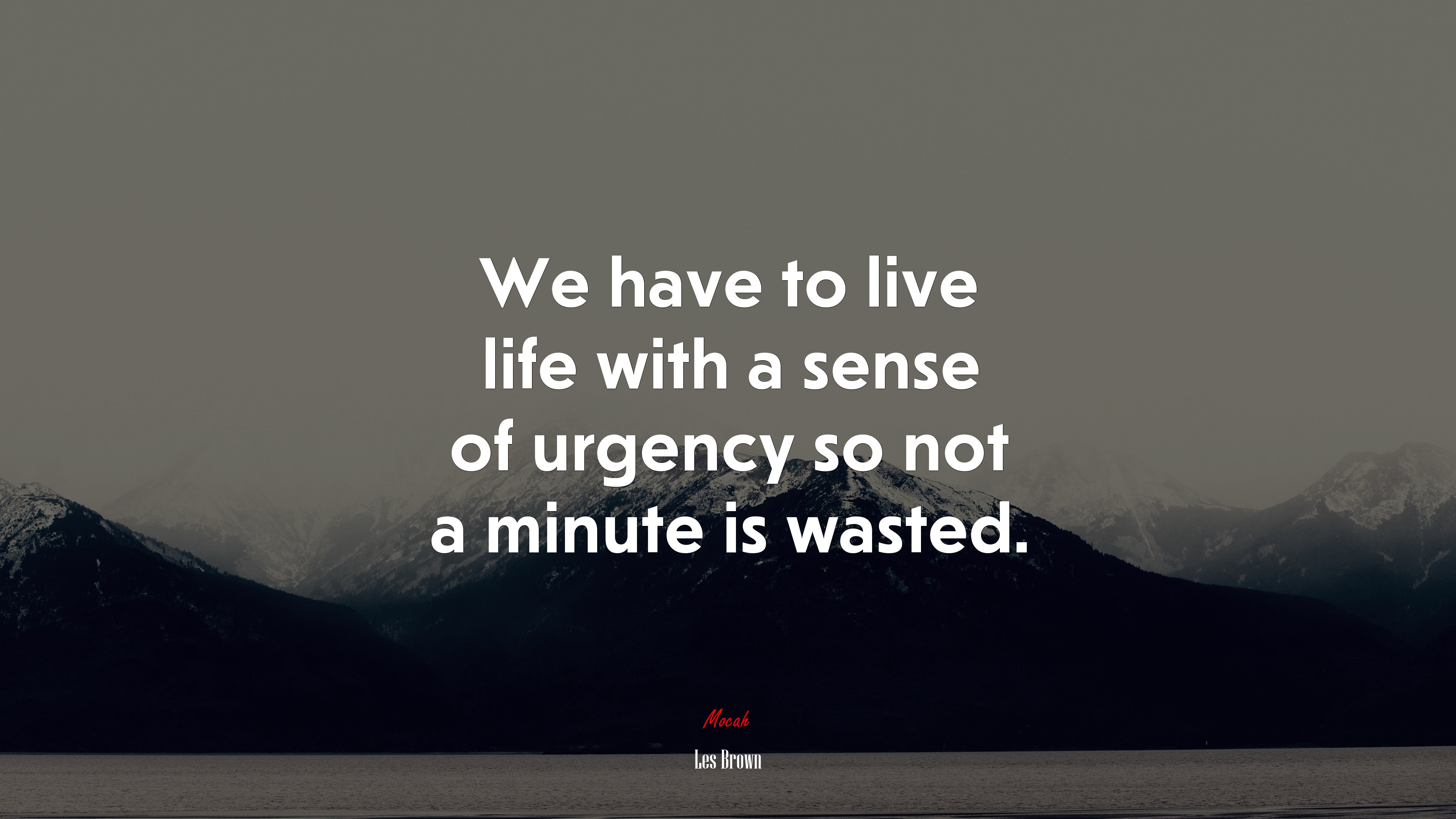 We have to live life with a sense of urgency so not a minute is wasted. | Les Brown quote HD Wallpaper