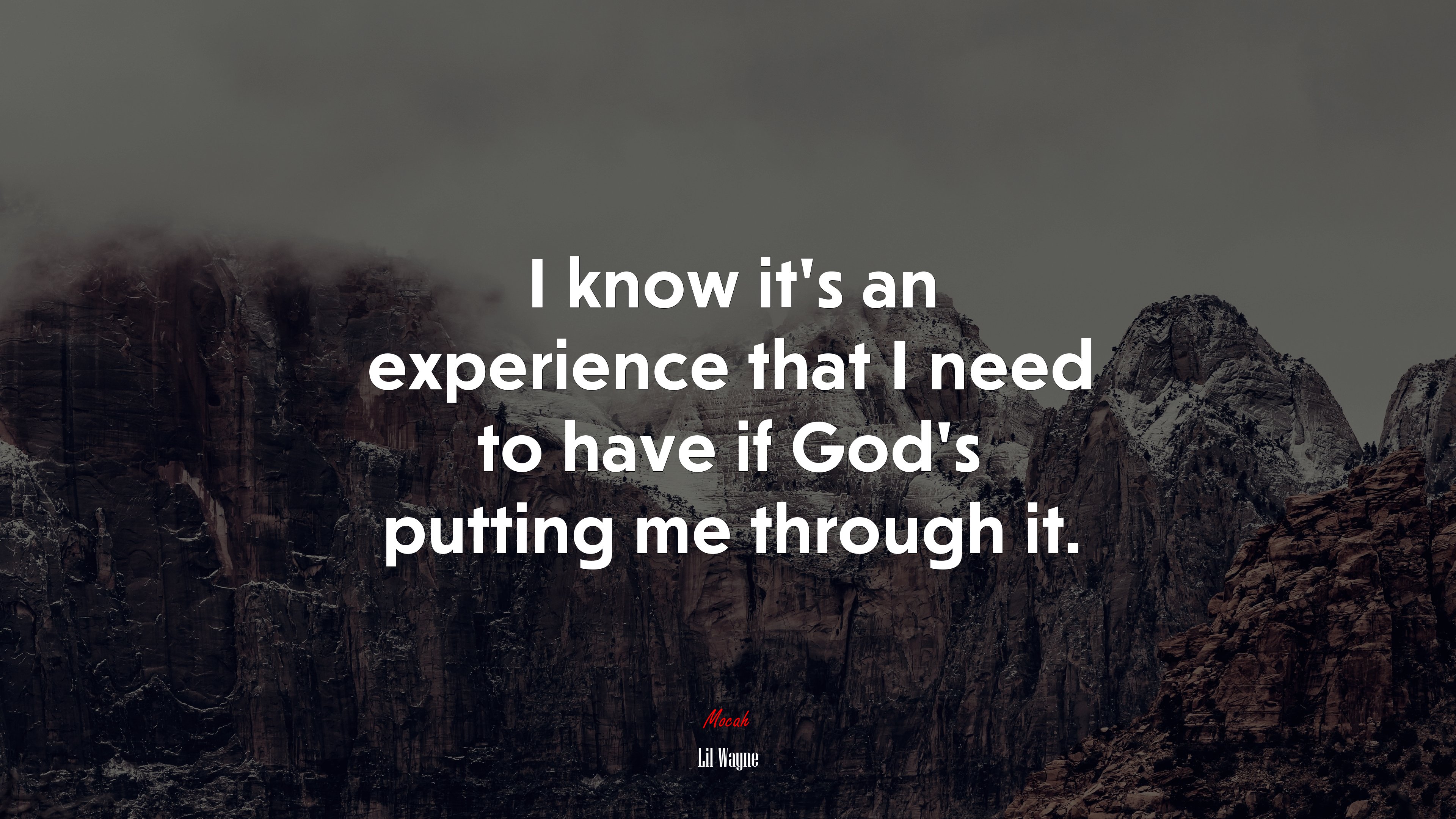 I know it’s an experience that I need to have if God’s putting me through it. | Lil Wayne quote HD Wallpaper