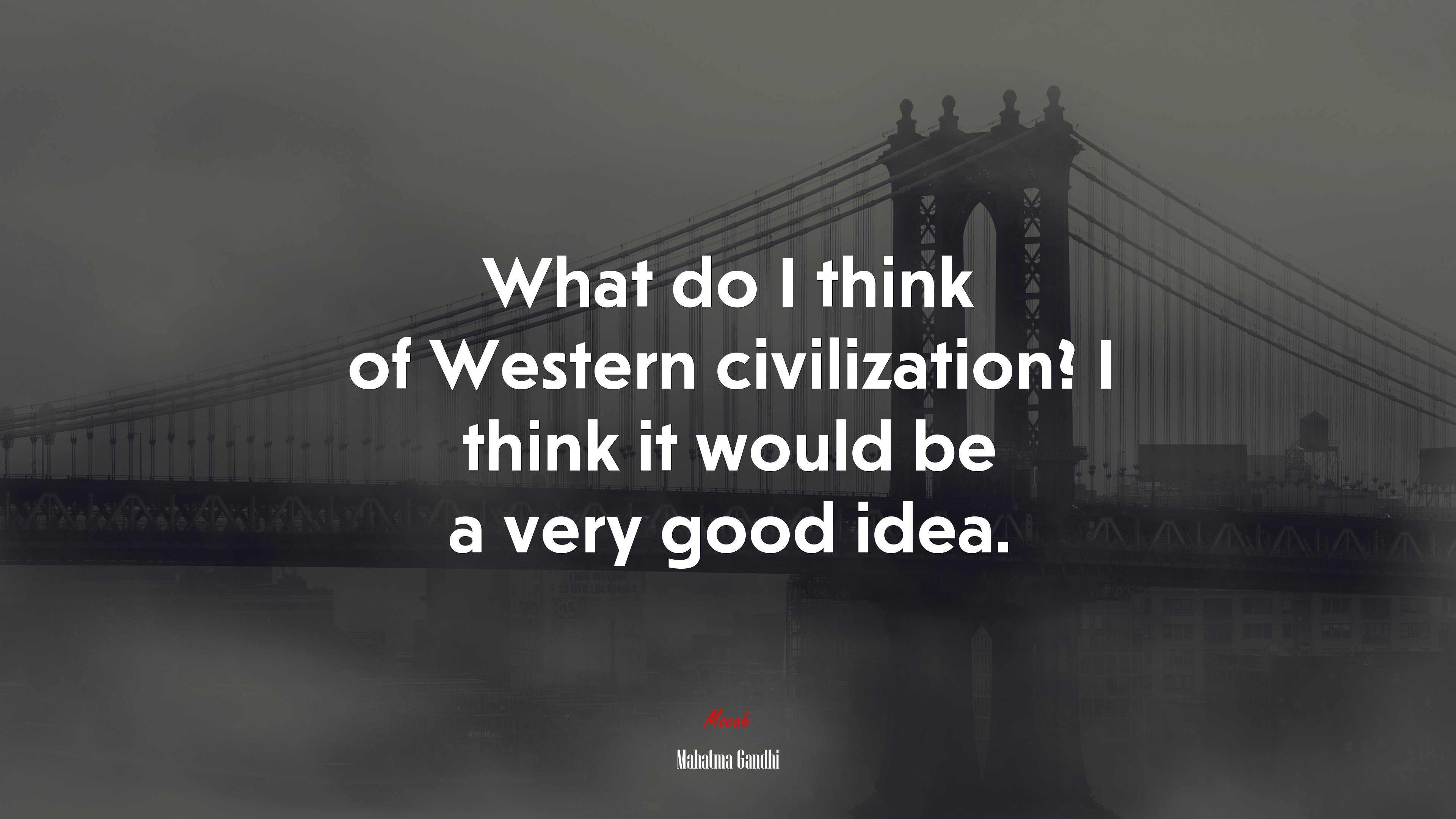 What do I think of Western civilization? I think it would be a very good idea. | Mahatma Gandhi quote HD Wallpaper