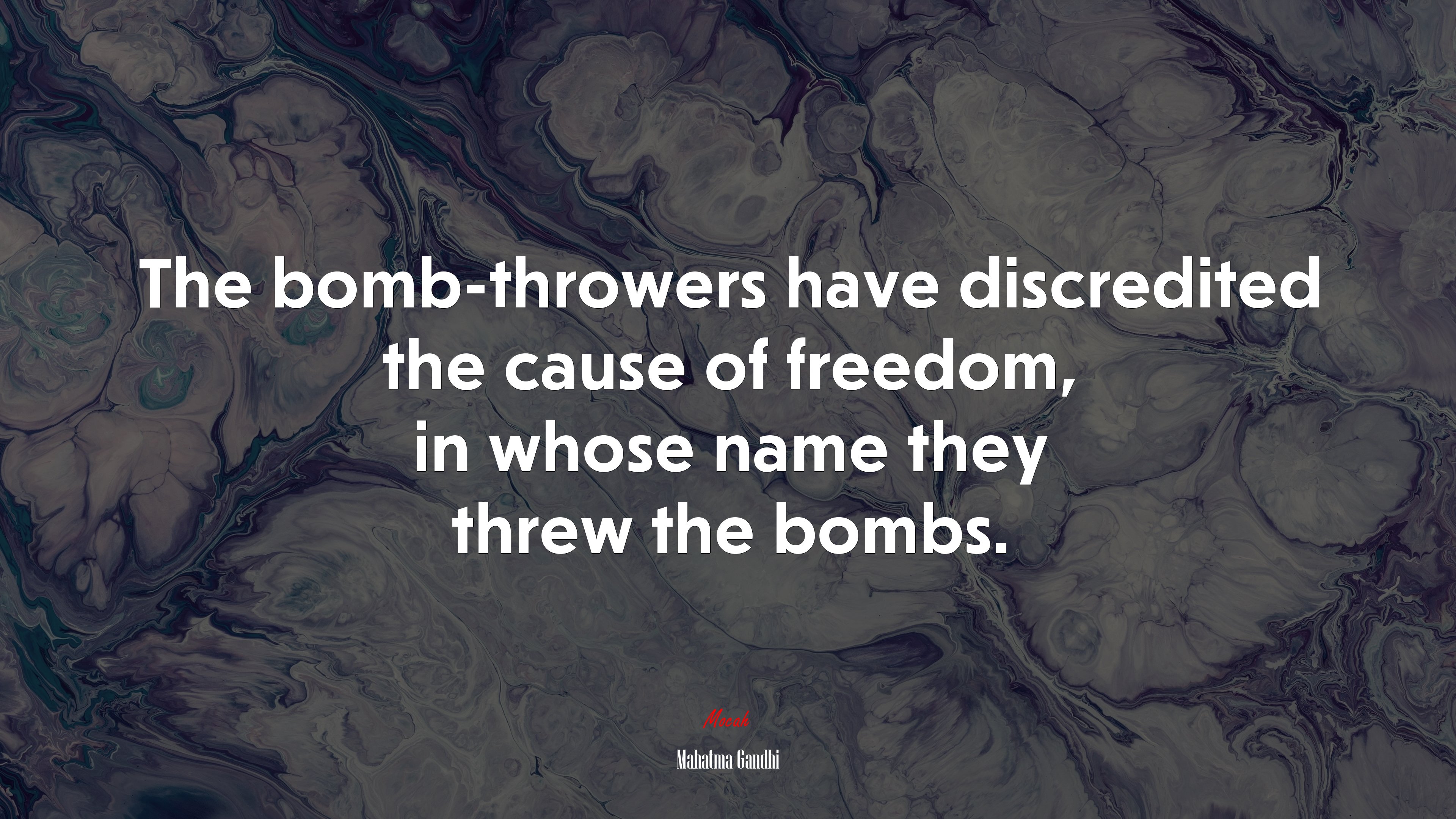 The bomb-throwers have discredited the cause of freedom, in whose name they threw the bombs. | Mahatma Gandhi quote HD Wallpaper