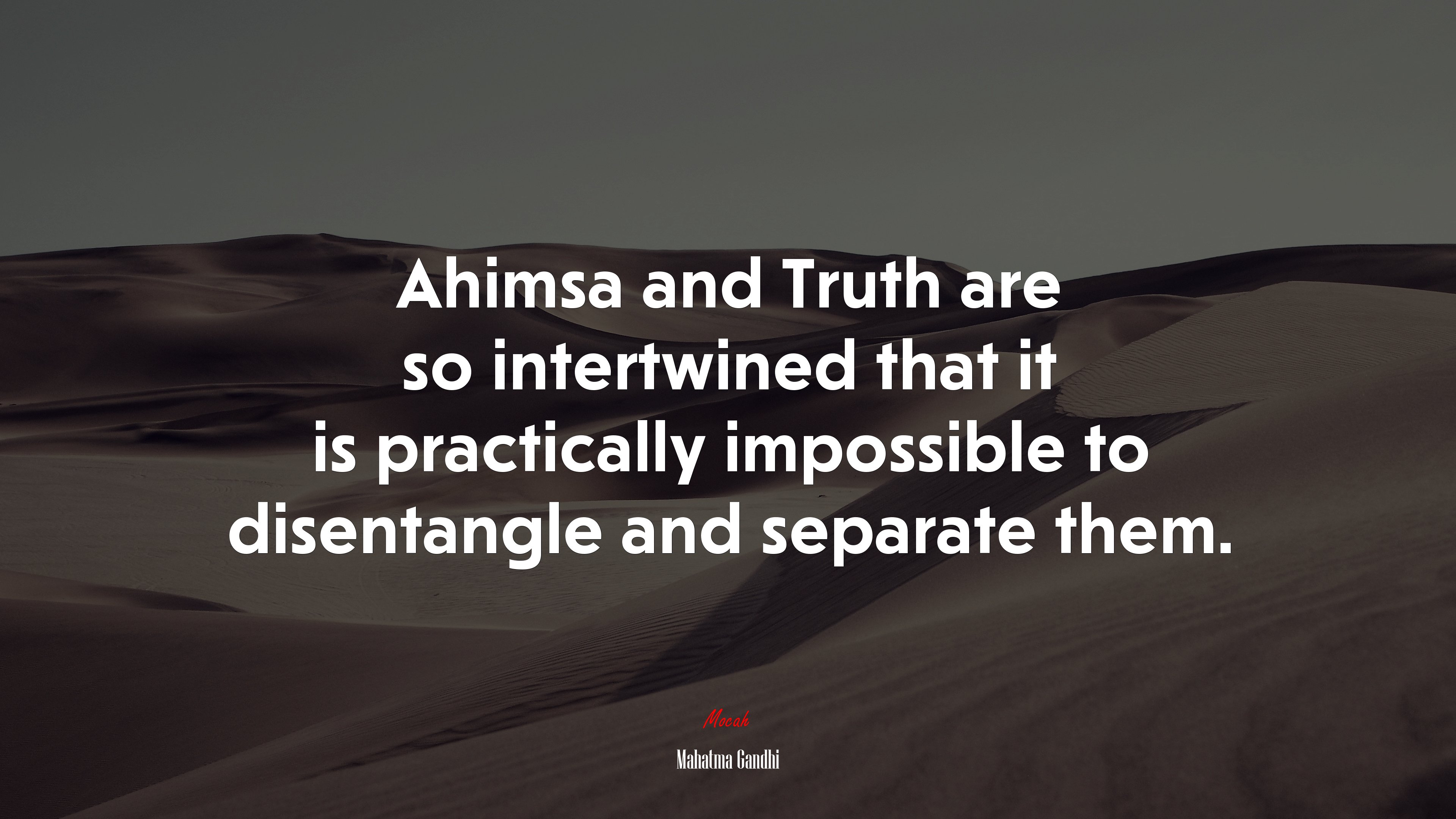 Ahimsa and Truth are so intertwined that it is practically impossible to disentangle and separate them. | Mahatma Gandhi quote HD Wallpaper