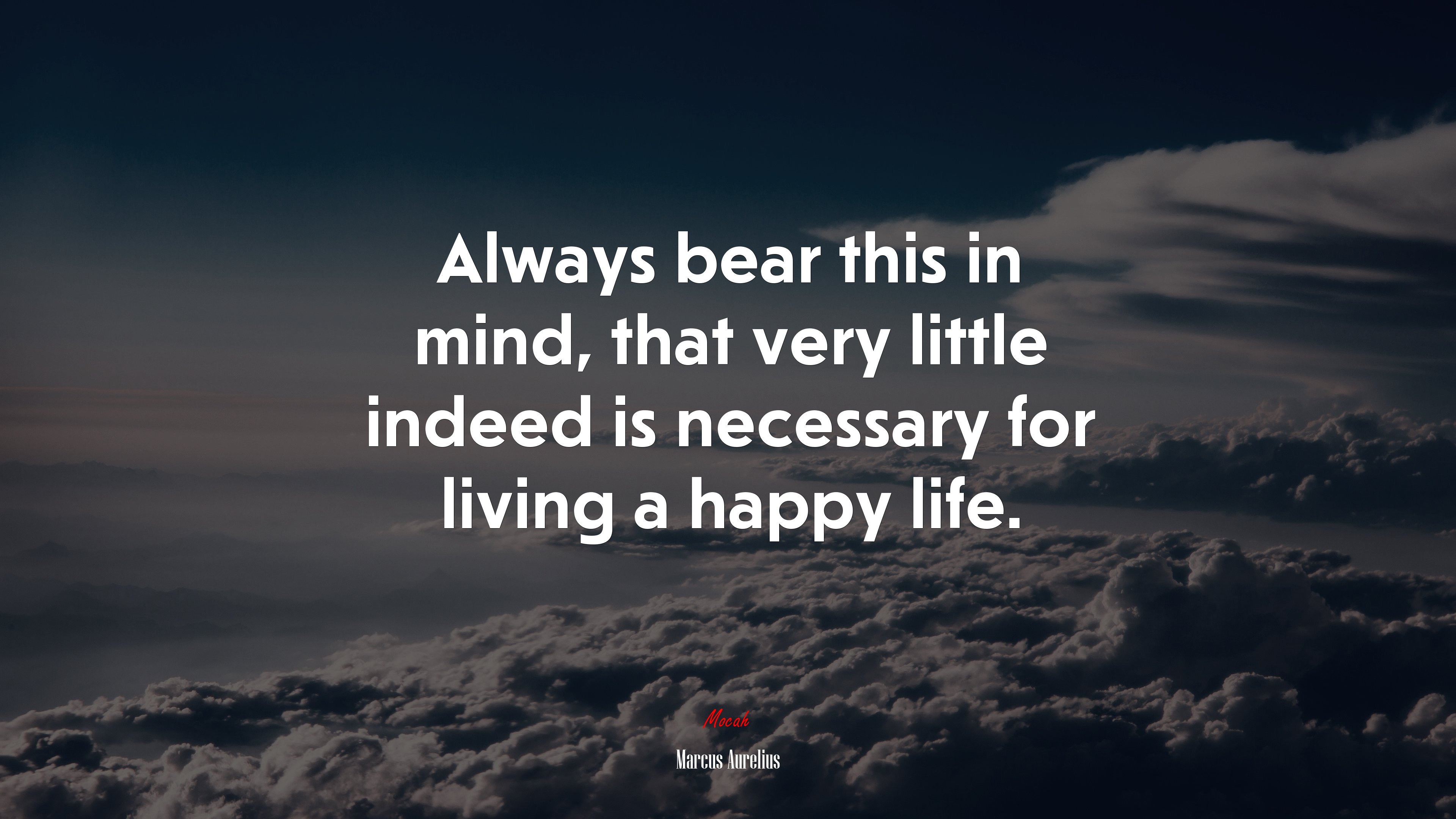 Always bear this in mind, that very little indeed is necessary for living a happy life. | Marcus Aurelius quote HD Wallpaper