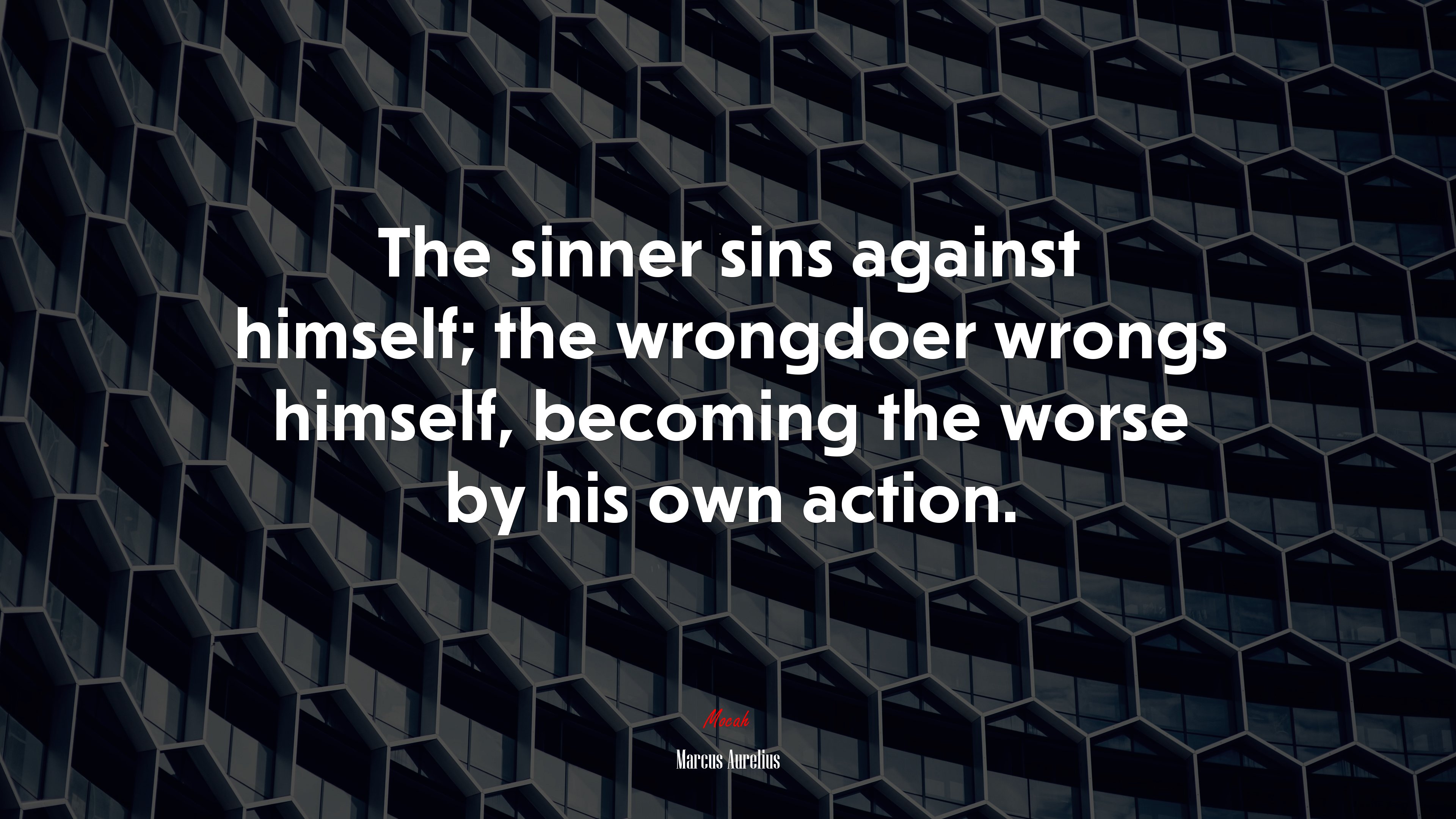 The sinner sins against himself; the wrongdoer wrongs himself, becoming the worse by his own action. | Marcus Aurelius quote HD Wallpaper